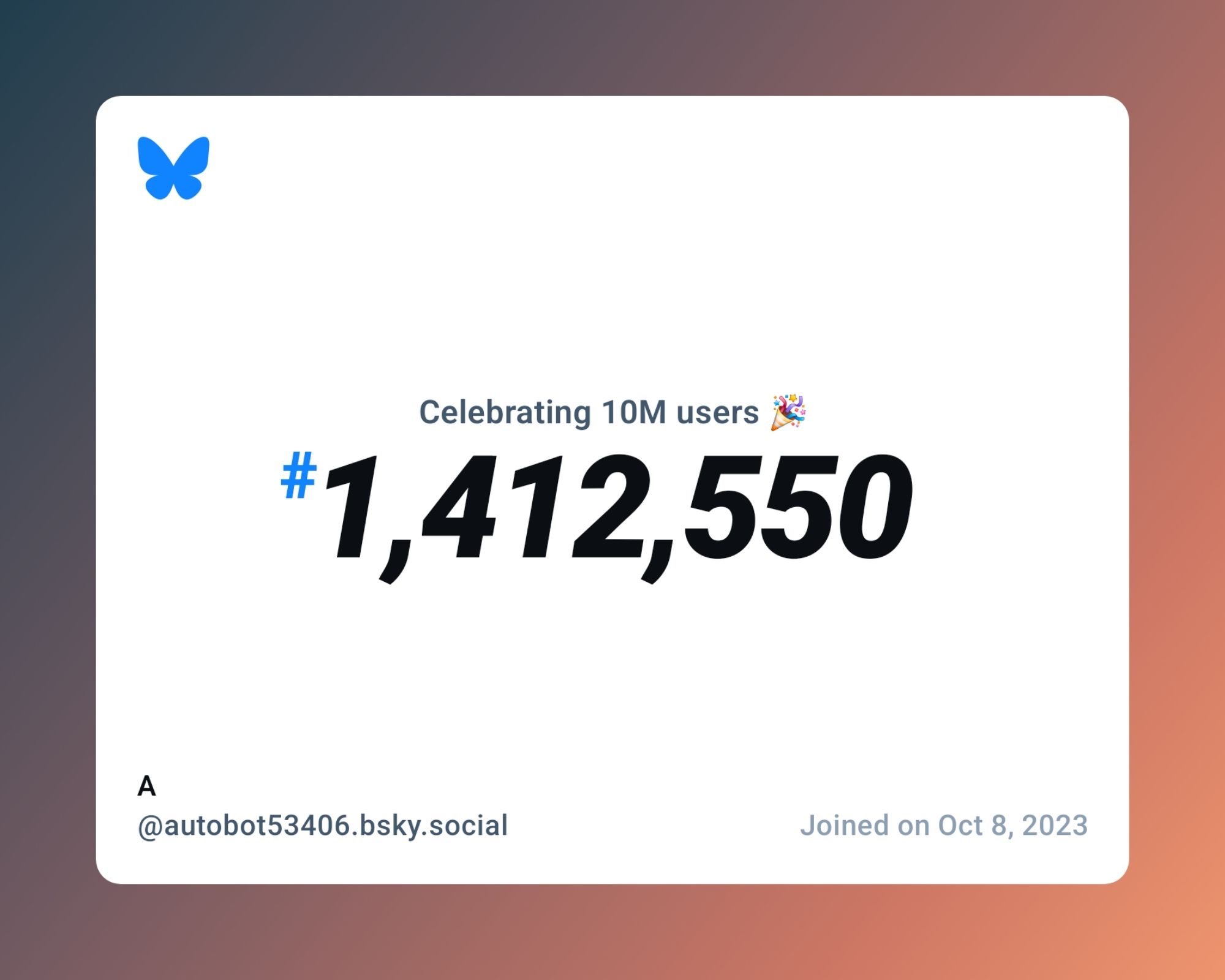 A virtual certificate with text "Celebrating 10M users on Bluesky, #1,412,550, A ‪@autobot53406.bsky.social‬, joined on Oct 8, 2023"