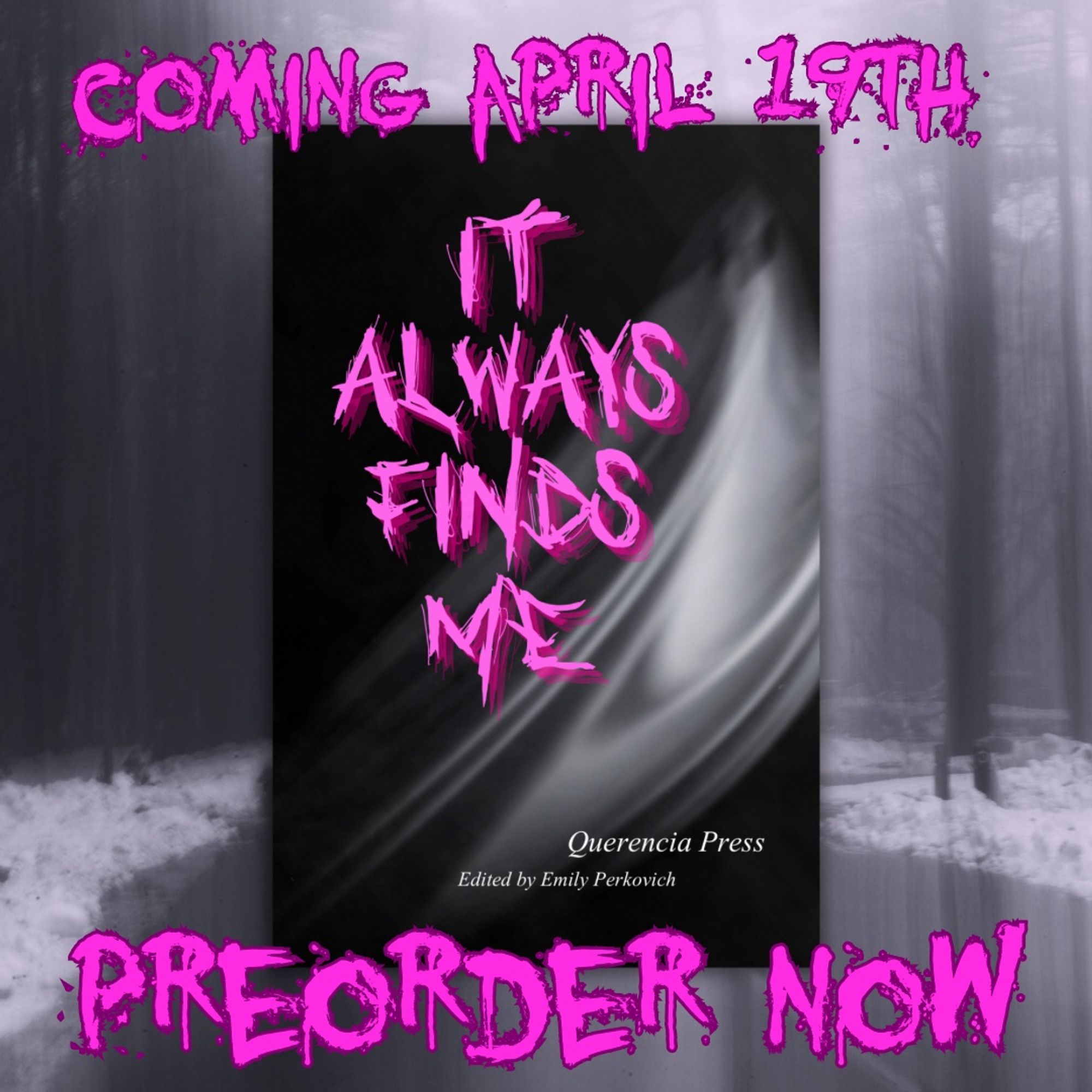 Foggy forest background with the cover of it always finds me from Querencia Press in the foreground—Text reads: coming April 19th, PREORDER NOW!