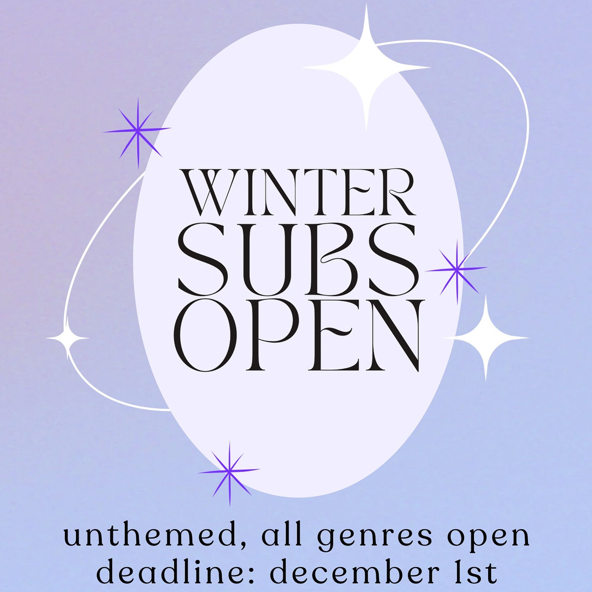 Blue background with white and purple stars text reads WINTER SUBS OPEN unthemed, all genres open—deadline: december 1st