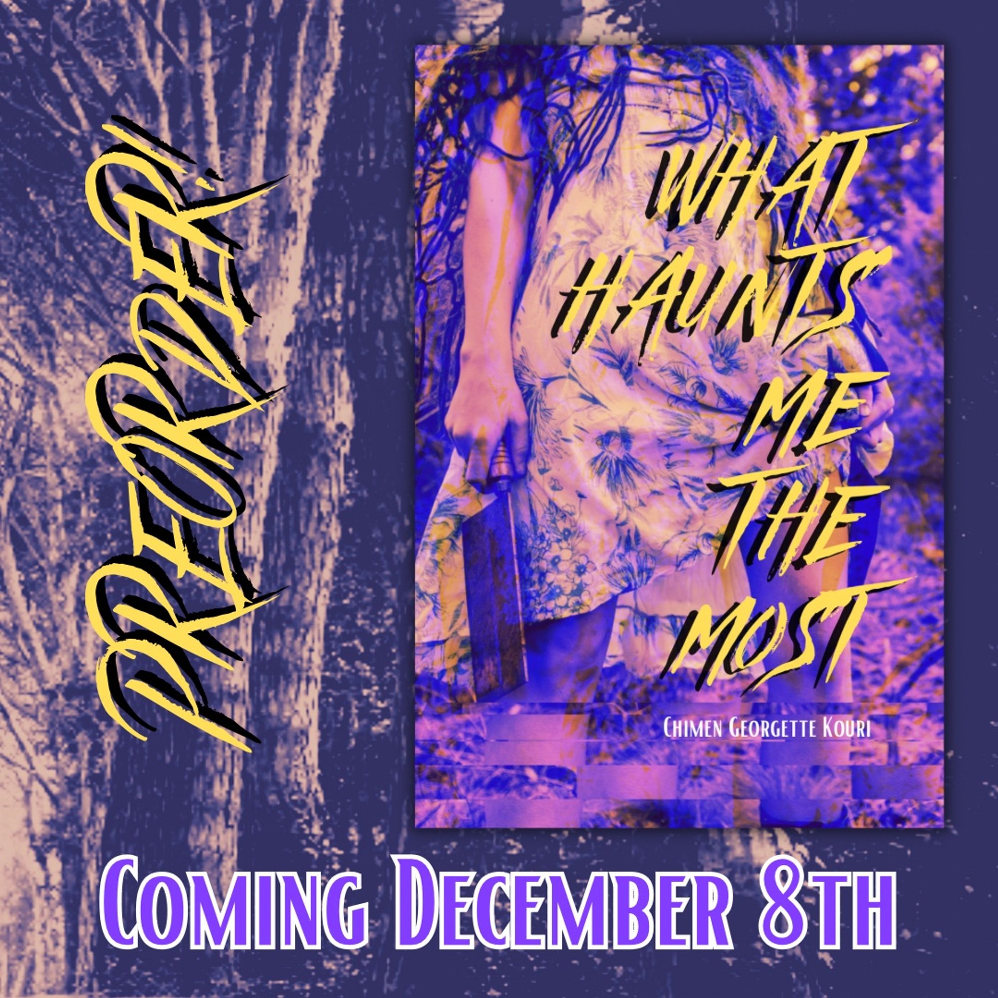 Dark wooded background with cover of What Haunts Me the Most, text reads: PREORDER! - COMING DECEMBER 8TH