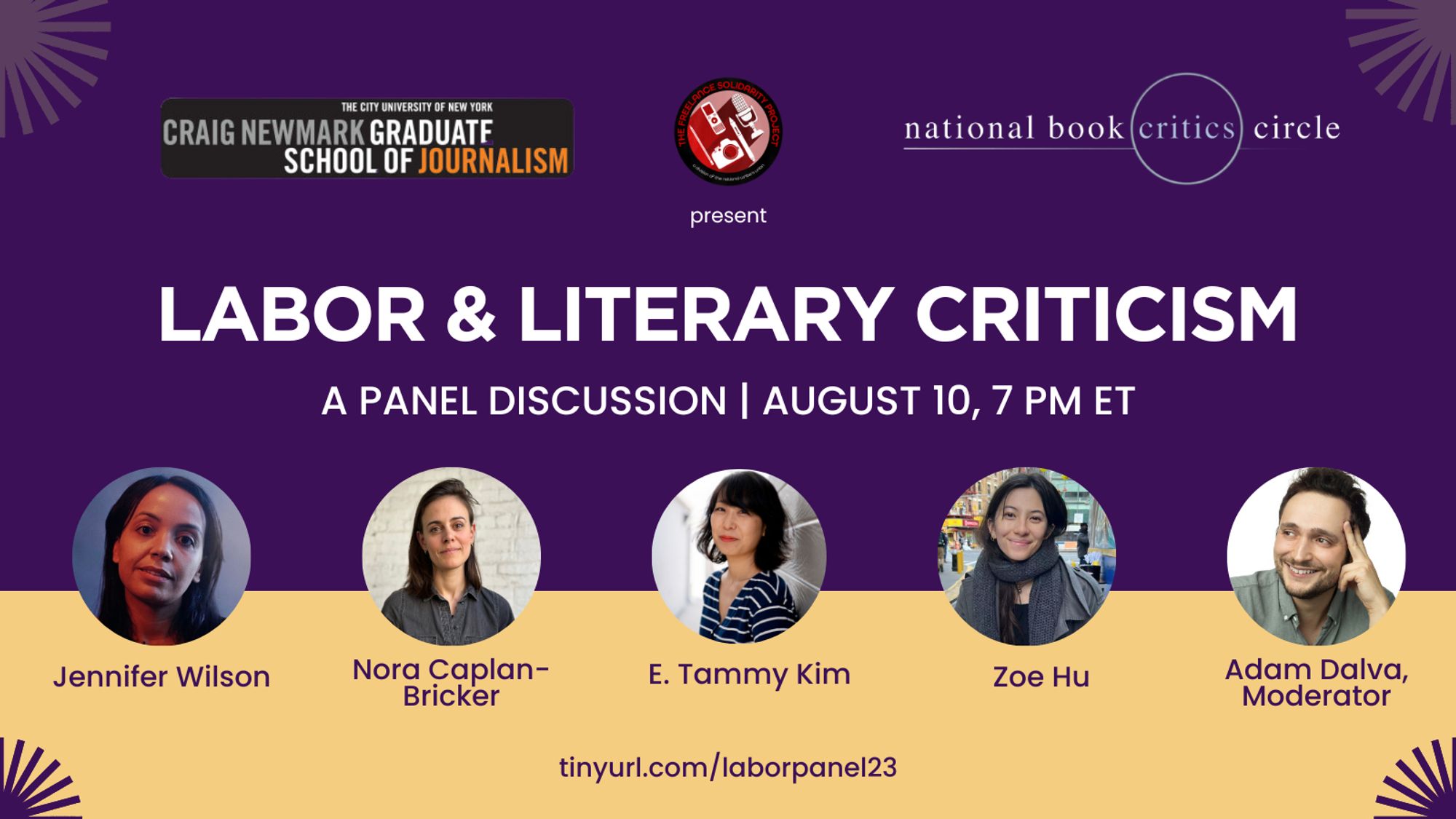 Graphic for Labor & Literary Criticism panel featuring the event details - August 10, 7pm EST - as well as author photos for each of the panelists, Jennifer Wilson,  Nora Caplan-Bricker, E. Tammy Kim, Zoe Hu, and moderator Adam Dalva. 