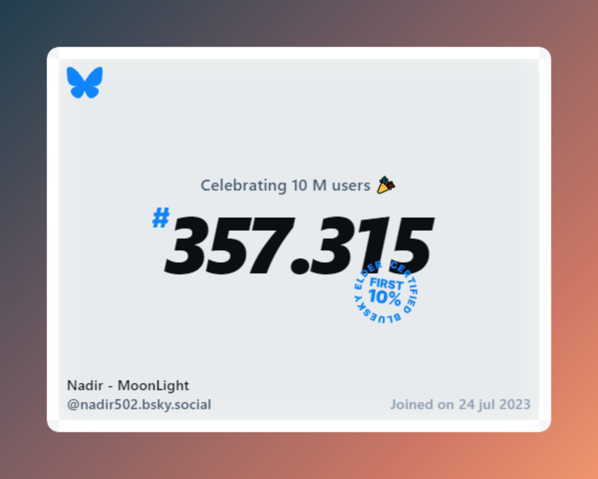 A virtual certificate with text "Celebrating 10M users on Bluesky, #357.315, Nadir - MoonLight ‪@nadir502.bsky.social‬, joined on 24 jul 2023"