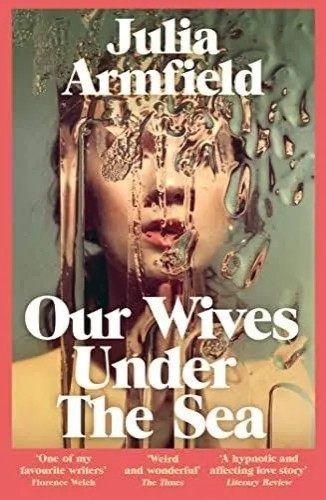 Book cover for Julia Armfield's "Our wives under the sea"