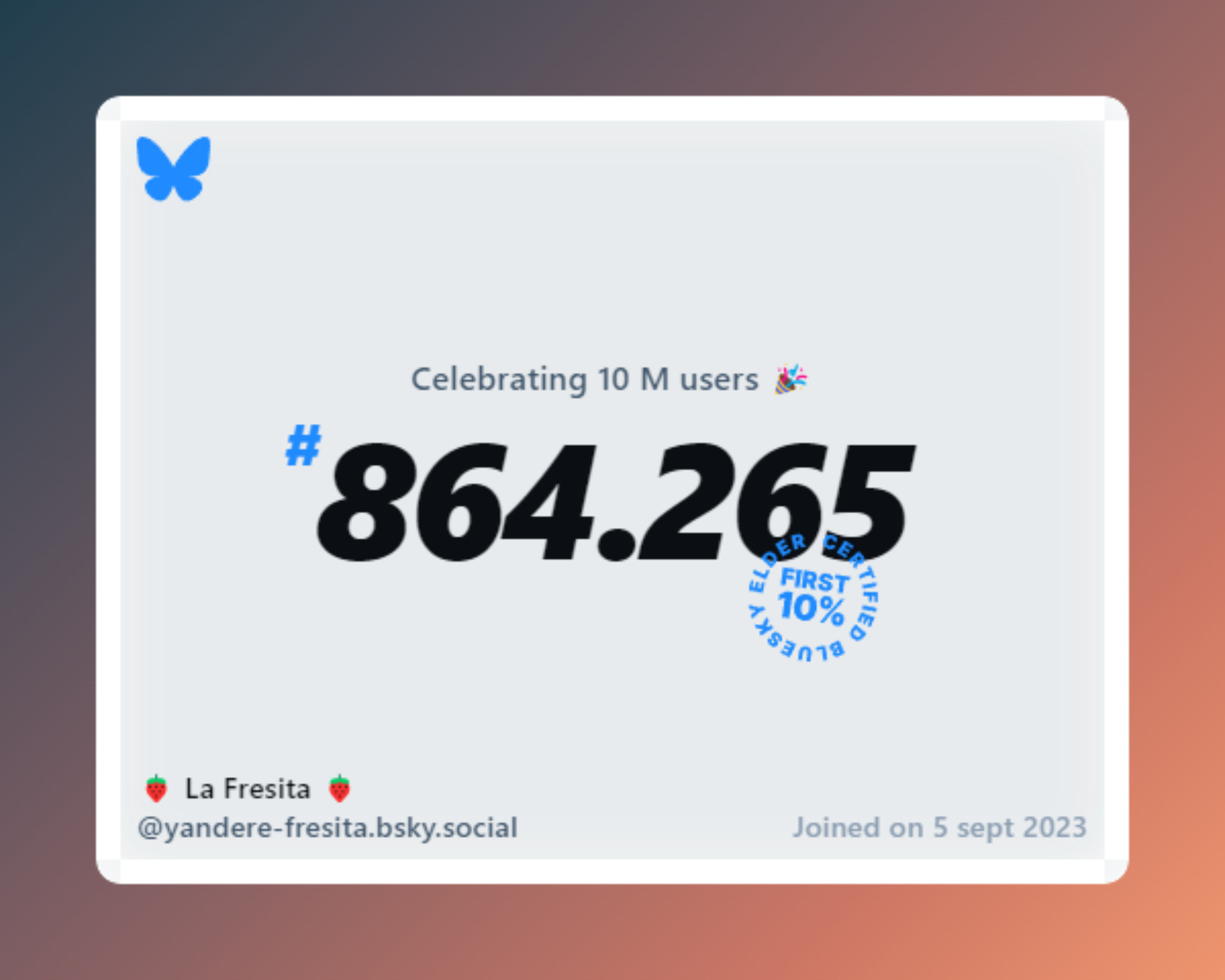 A virtual certificate with text "Celebrating 10M users on Bluesky, #864.265, 🍓 La Fresita 🍓 ‪@yandere-fresita.bsky.social‬, joined on 5 sept 2023"