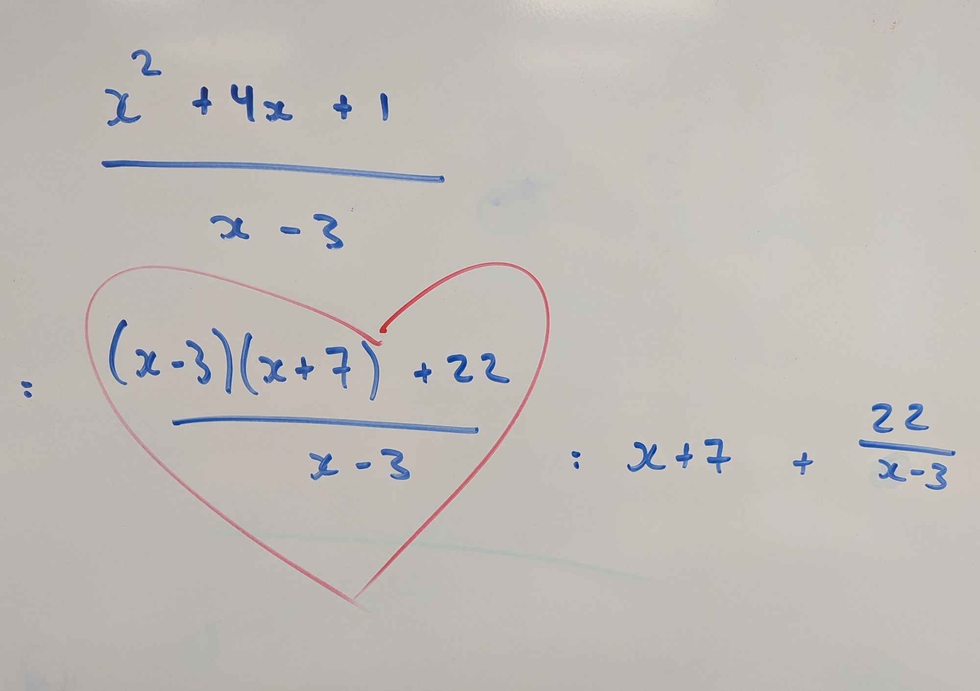 (x^2+4x+1)/(x-3)

((x-3)(x+7)+22)/(x-3) with a red heart drawn around it

x+7+22/(x-3)