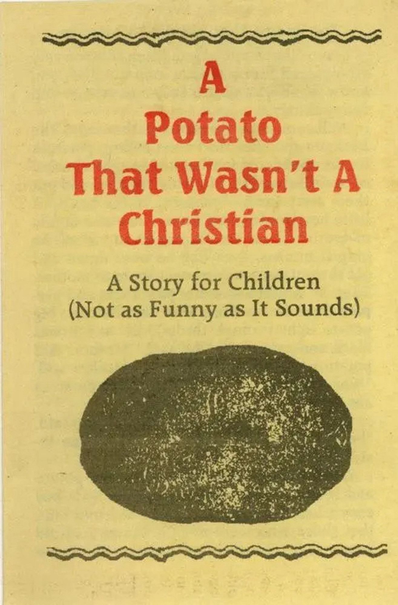 Evangelical pamphlet titled “A Potato That Wasn’t A Christian: A Story for Children (Not as Funny as It Sounds”