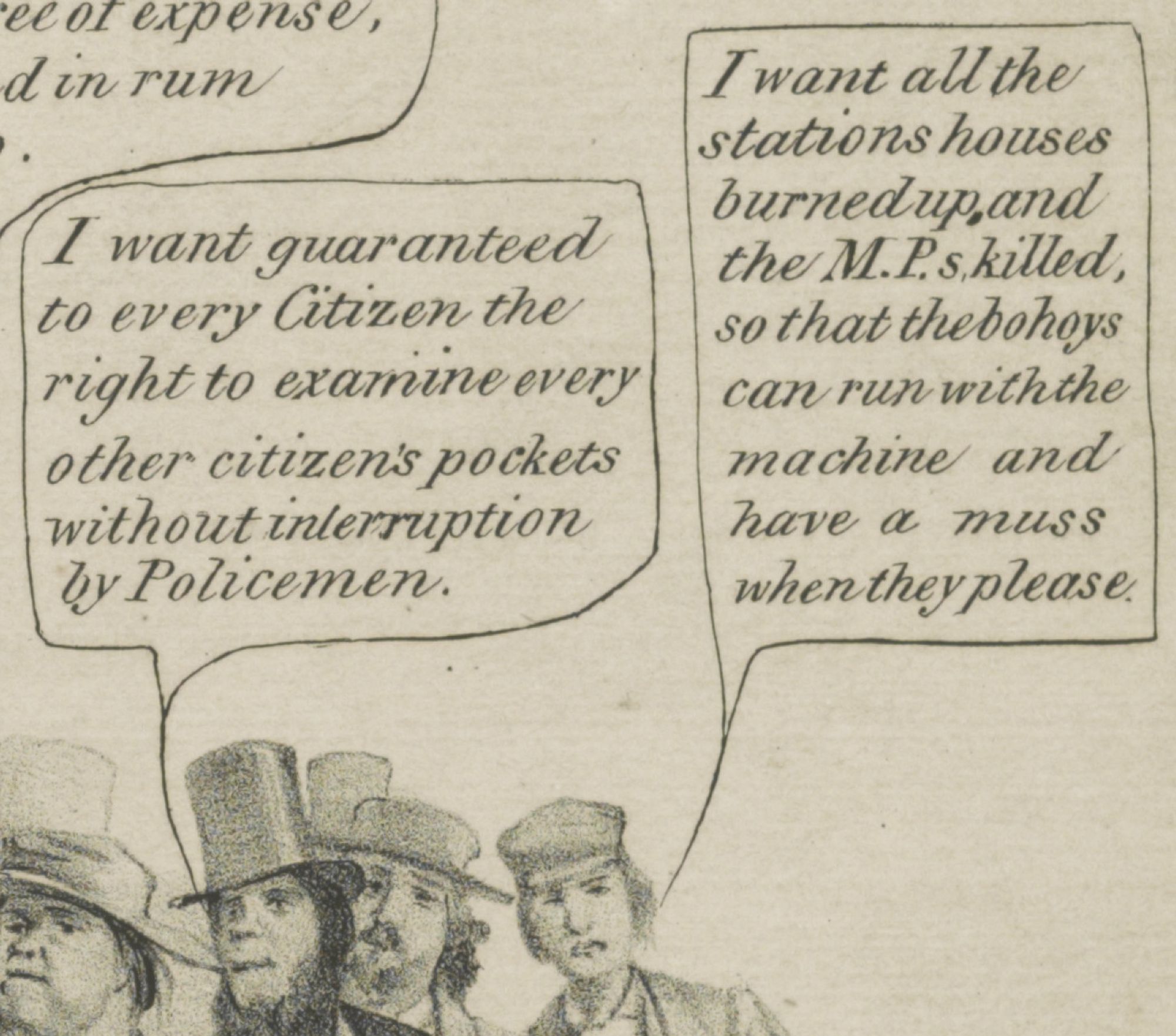 two speech bubbles visible:

    "I want guaranteed to every Citizen the right to examine every other citizen's pockets without interruption by Policemen."
    "I want all the stations houses buried up, and the M.P.s killed, so that the boys can run with the machine and have a muss when they please."