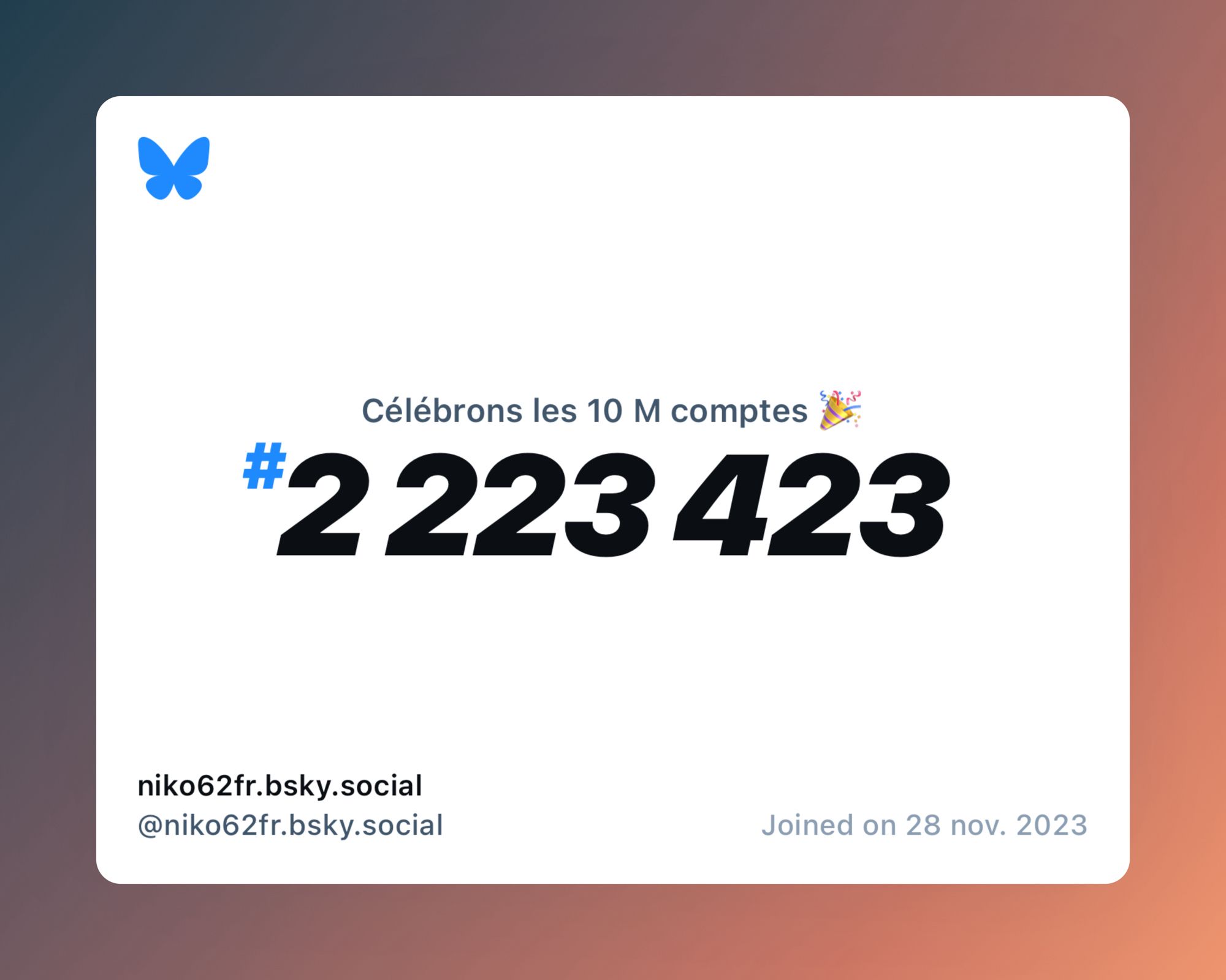 A virtual certificate with text "Celebrating 10M users on Bluesky, #2 223 423, niko62fr.bsky.social ‪@niko62fr.bsky.social‬, joined on 28 nov. 2023"