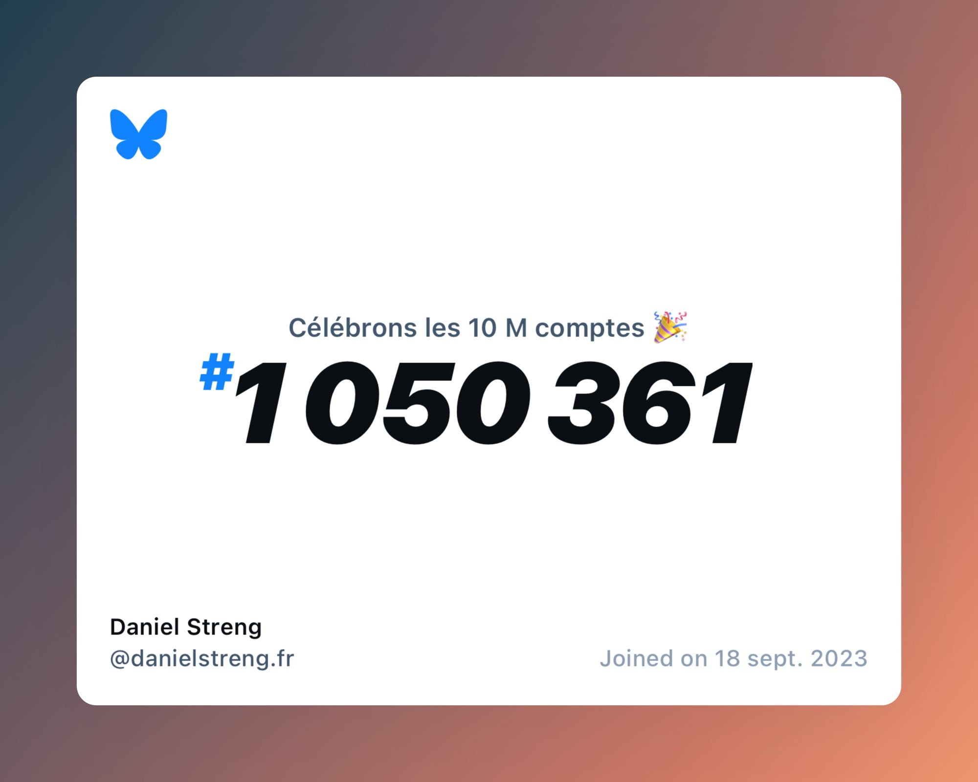 A virtual certificate with text "Celebrating 10M users on Bluesky, #1 050 361, Daniel Streng ‪@danielstreng.fr‬, joined on 18 sept. 2023"