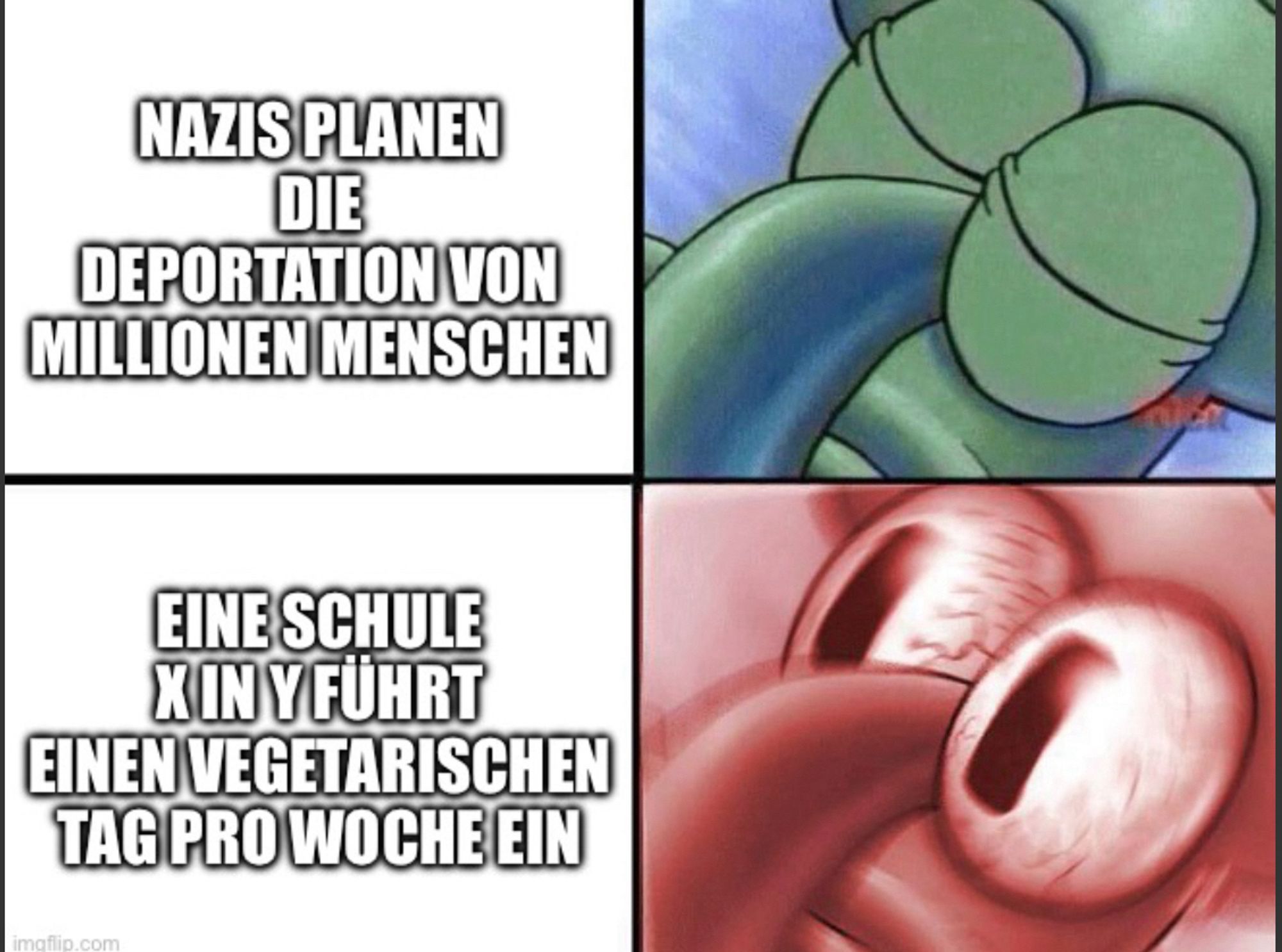 Nazis planen die Deportation von Menschen (tiefer Schlaf)
Eine Schule X in Y führt einen vegetarischen Tag pro Wiche ein (Panik)