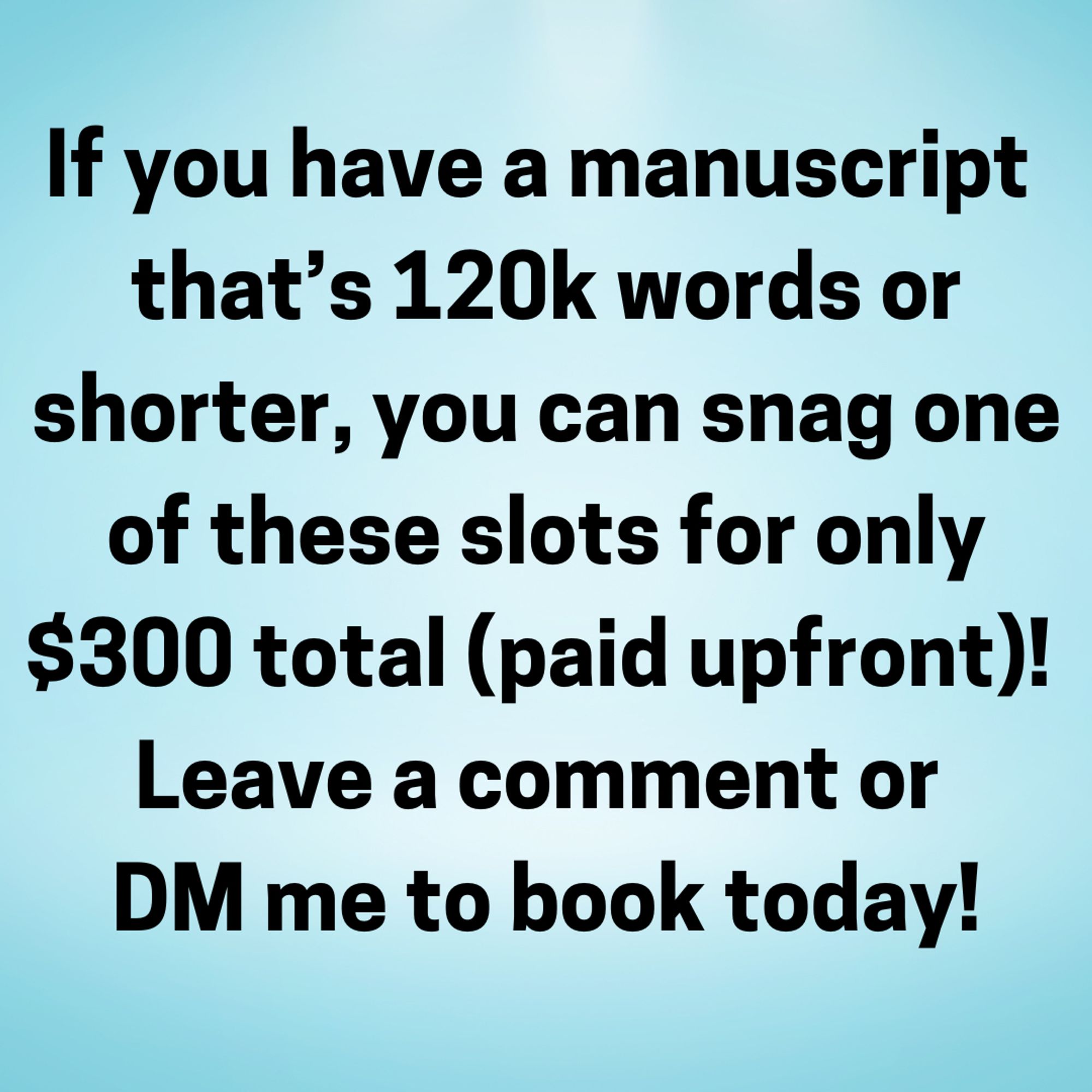 If you have a manuscript that’s 120k words or shorter, you can snag one of these slots for only $300 total (paid upfront)! Leave a comment or DM me to book today!