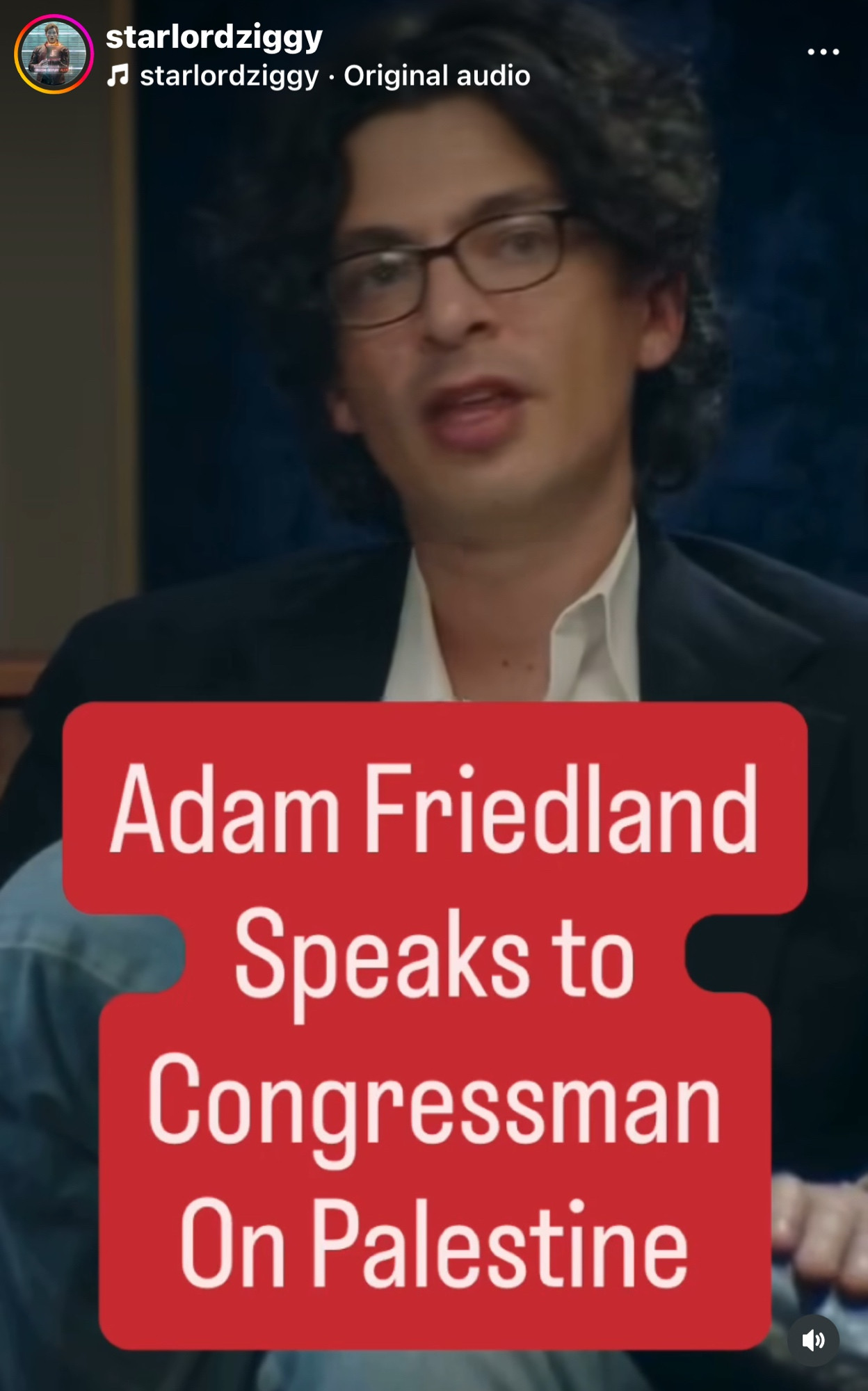 starlordziggy
starlordziggy • Original audio
Adam Friedland
Speaks to
Congressman On Palestine