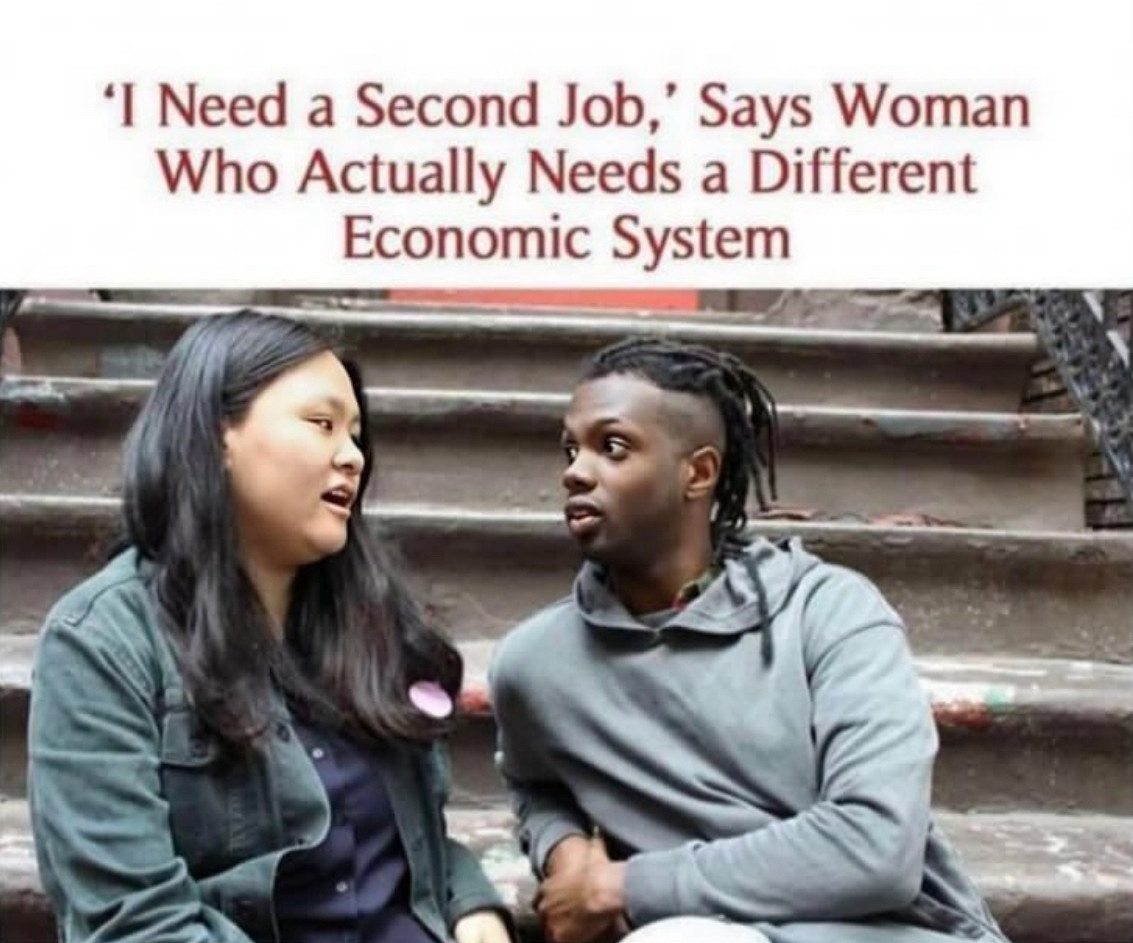 Woman and man sit on steps in conversation. 'I Need a Second Job,' Says Woman Who Actually Needs a Different
Economic System. 