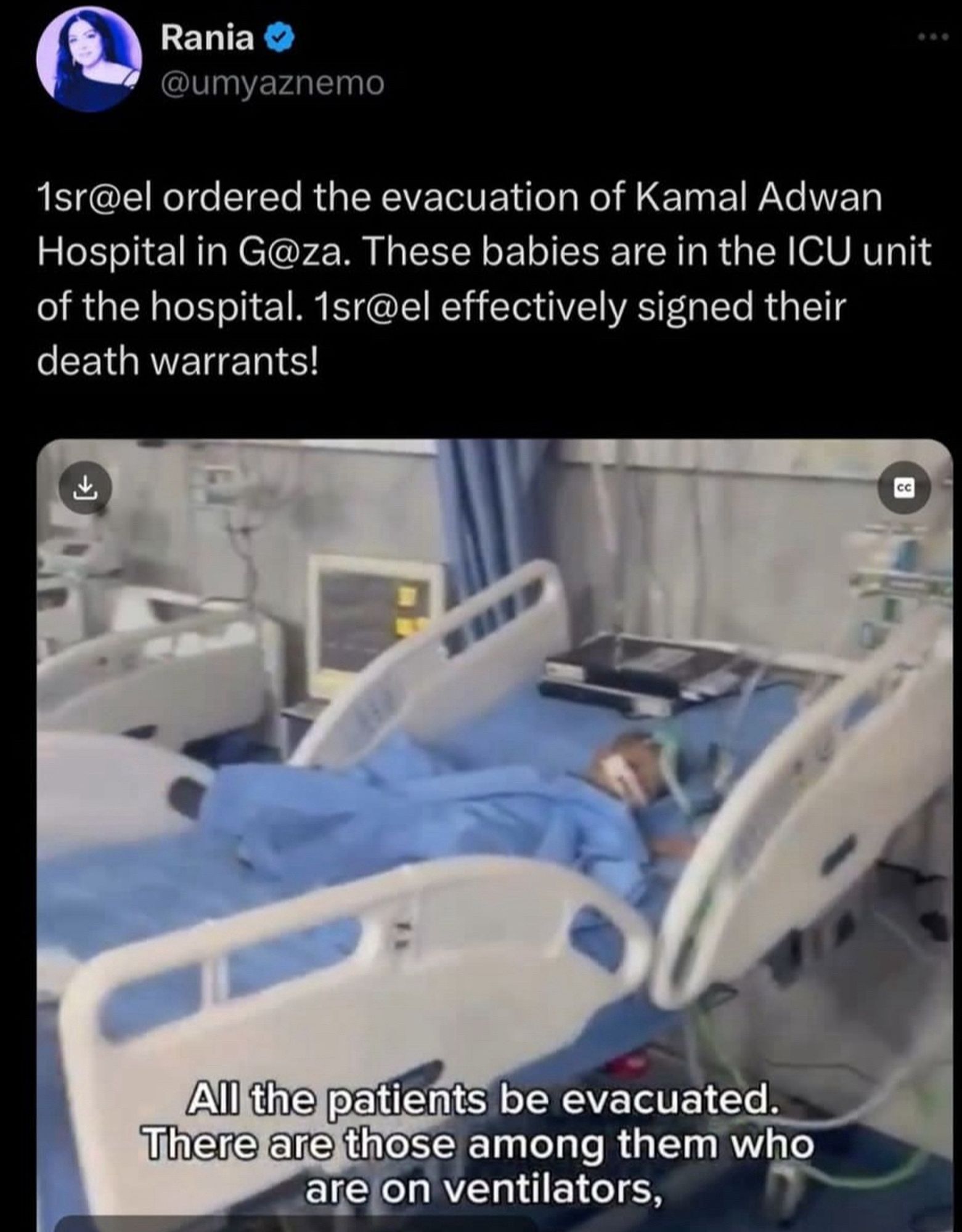 Rania @umyaznemo
1s@el ordered the evacuation of Kamal Adwan Hospital in G@za. These babies are in the ICU unit of the hospital. 1sr@el effectively signed their death warrants!
CC
All the patients be evacuated.
There are those among them who are on ventilators,