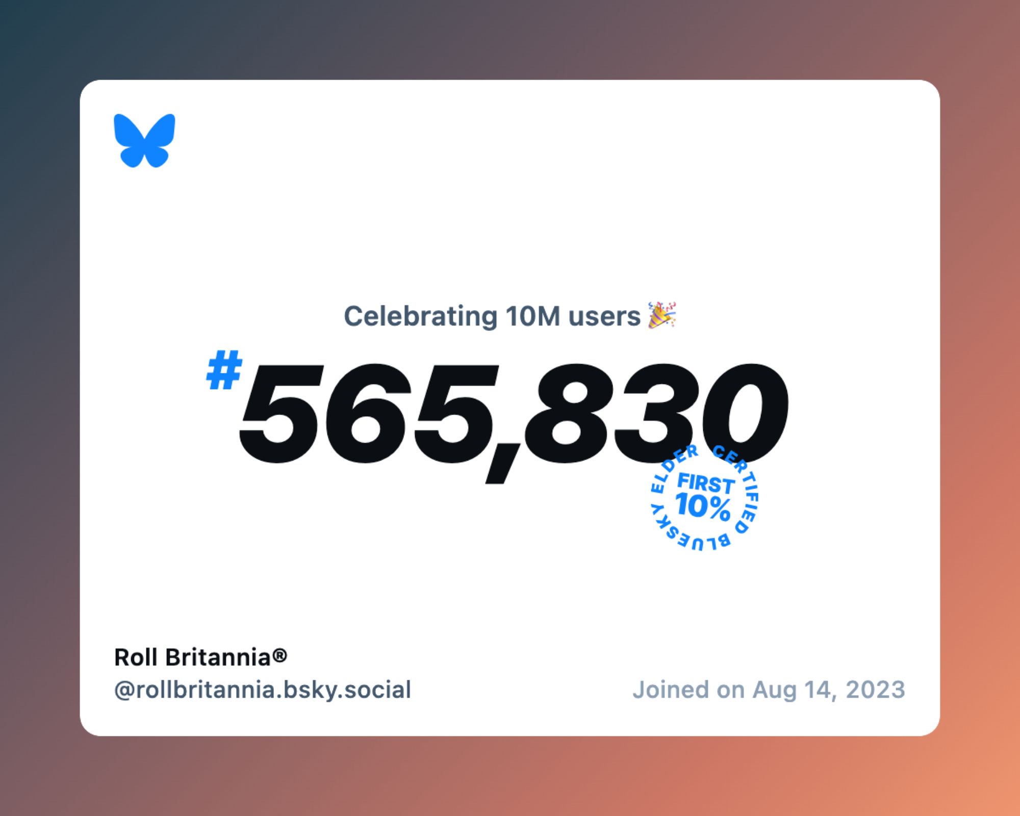 A virtual certificate with text "Celebrating 10M users on Bluesky, #565,830, Roll Britannia®️ ‪@rollbritannia.bsky.social‬, joined on Aug 14, 2023"