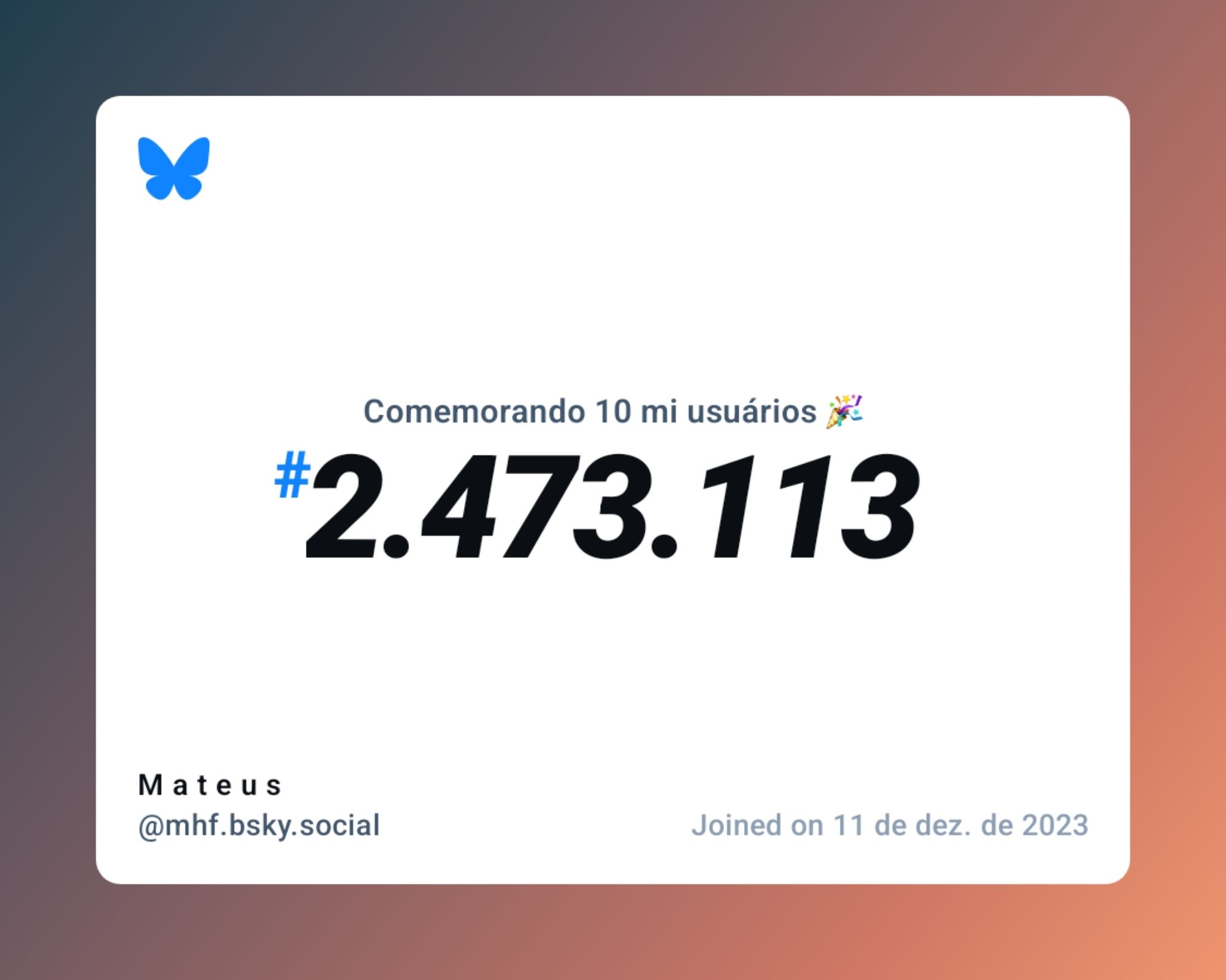 Um certificado virtual com o texto "Comemorando 10 milhões de usuários no Bluesky, #2.473.113, M a t e u s ‪@mhf.bsky.social‬, ingressou em 11 de dez. de 2023"