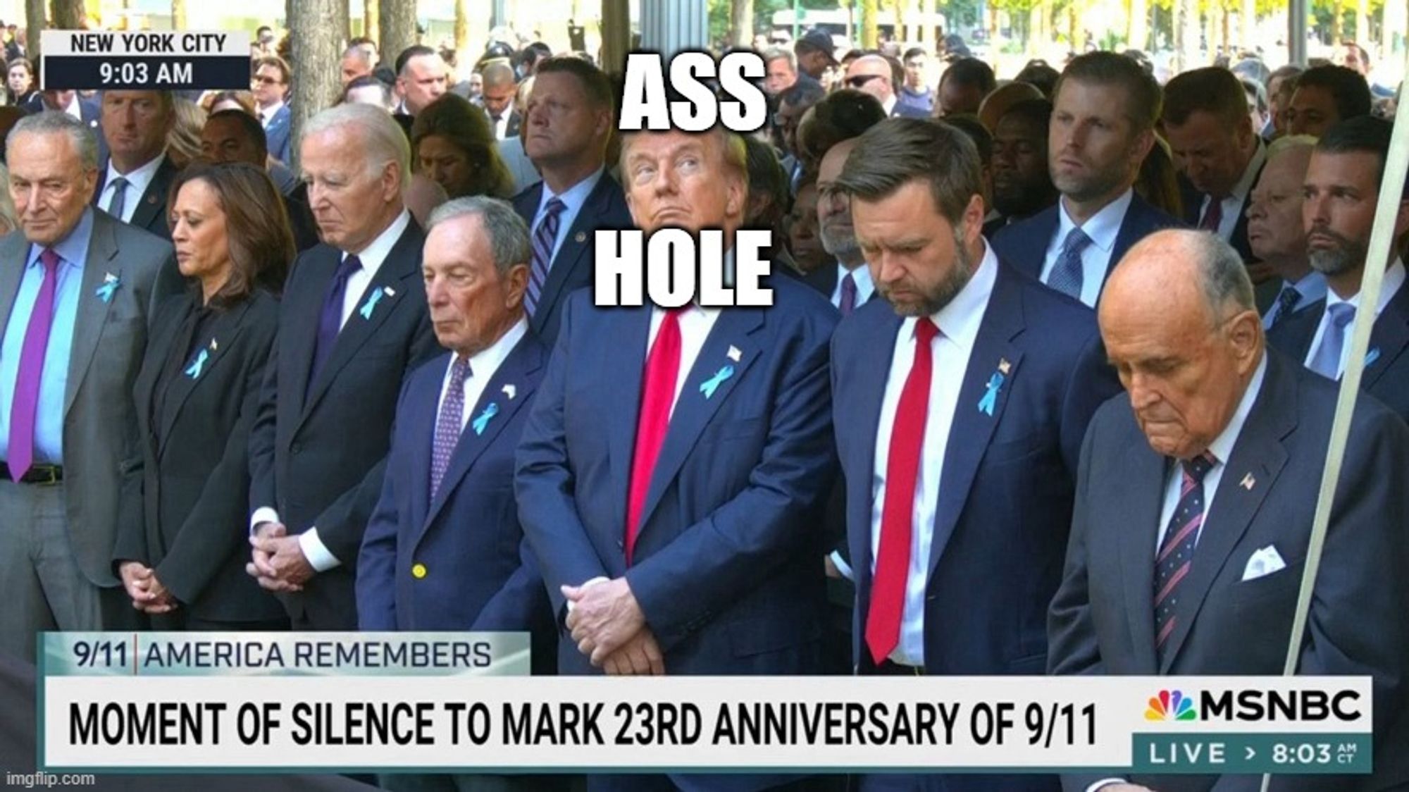 [Donald trump looking like a bored five-year-old during the moment of silence for 9/11]
ASS
HOLE