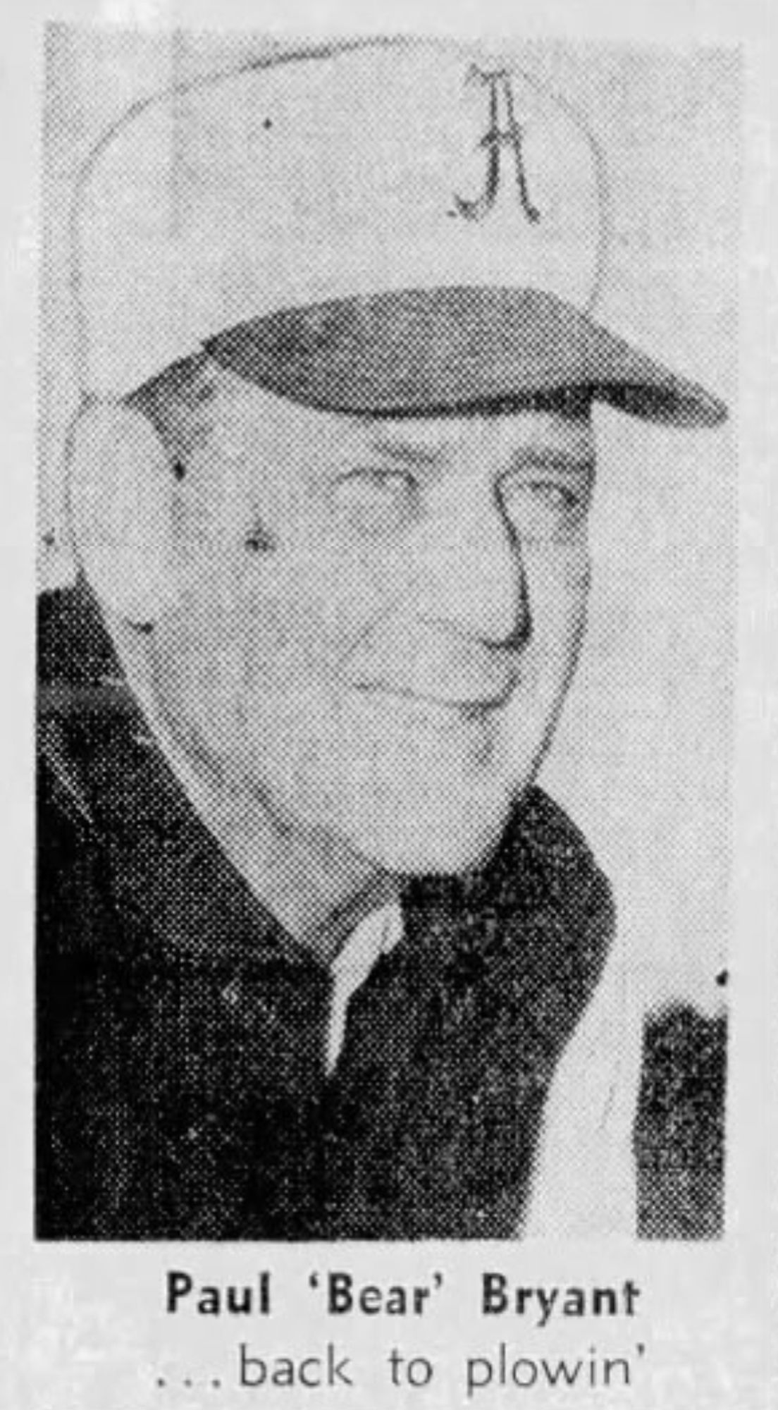 A picture of Alabama head coach Bear Bryant in 1970. The text below reads:

Paul 'Bear' Bryant
...back to plowin'