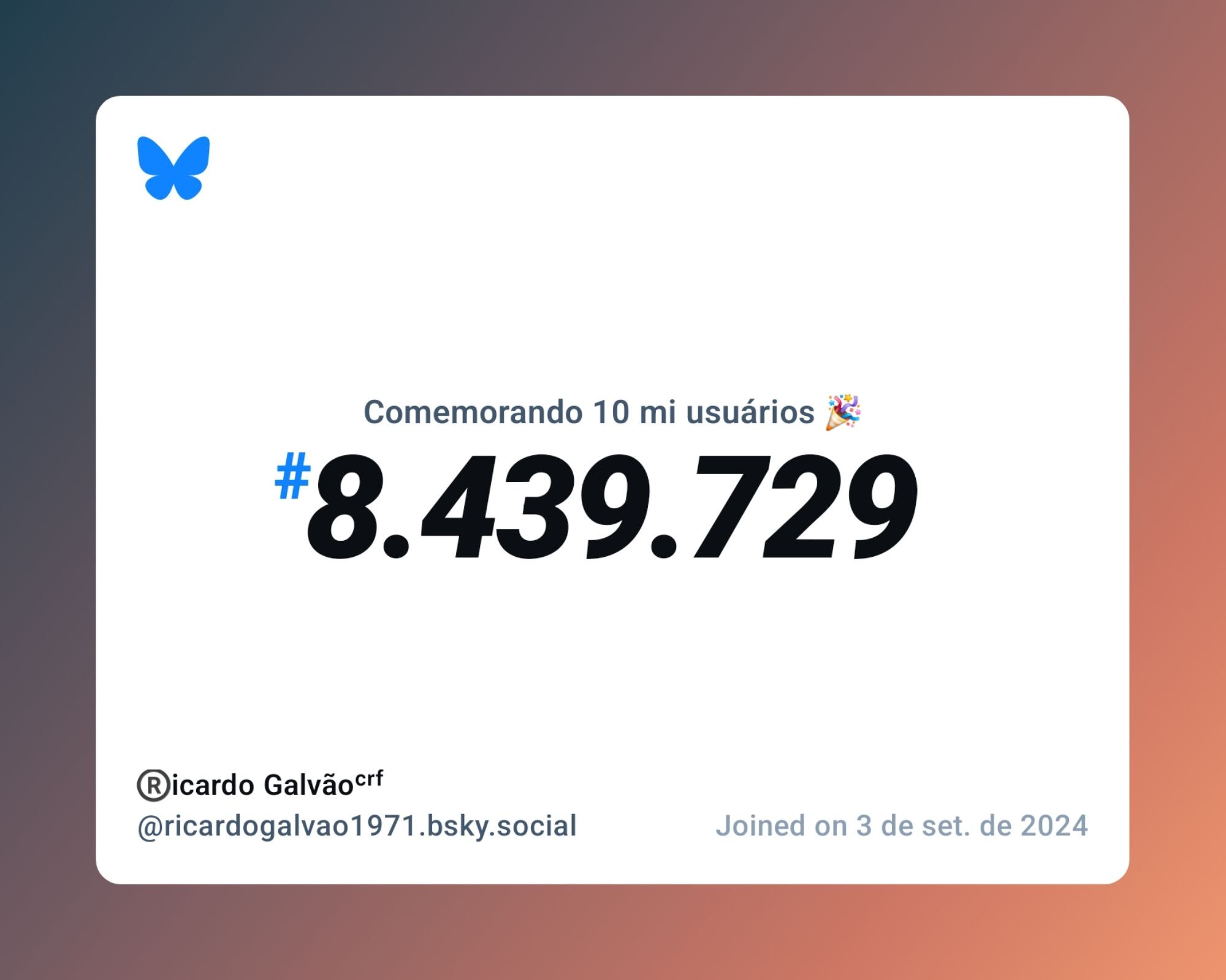 Um certificado virtual com o texto "Comemorando 10 milhões de usuários no Bluesky, #8.439.729, ®️icardo Galvãoᶜʳᶠ ‪@ricardogalvao1971.bsky.social‬, ingressou em 3 de set. de 2024"