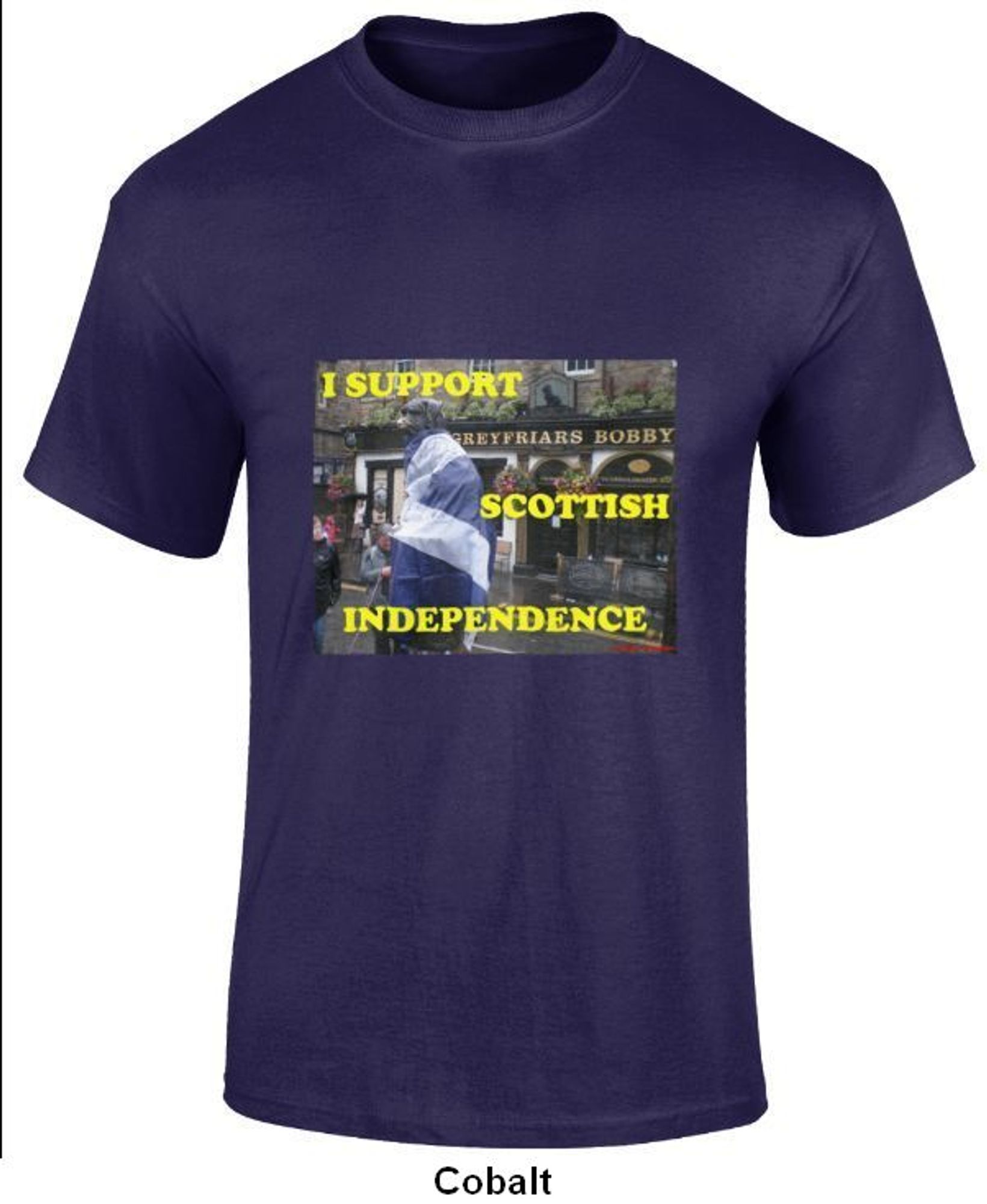 Cobalt blue t-shirt with image of Greyfriars Bobby and "I Support Scottish Independence" text over it, in yellow.