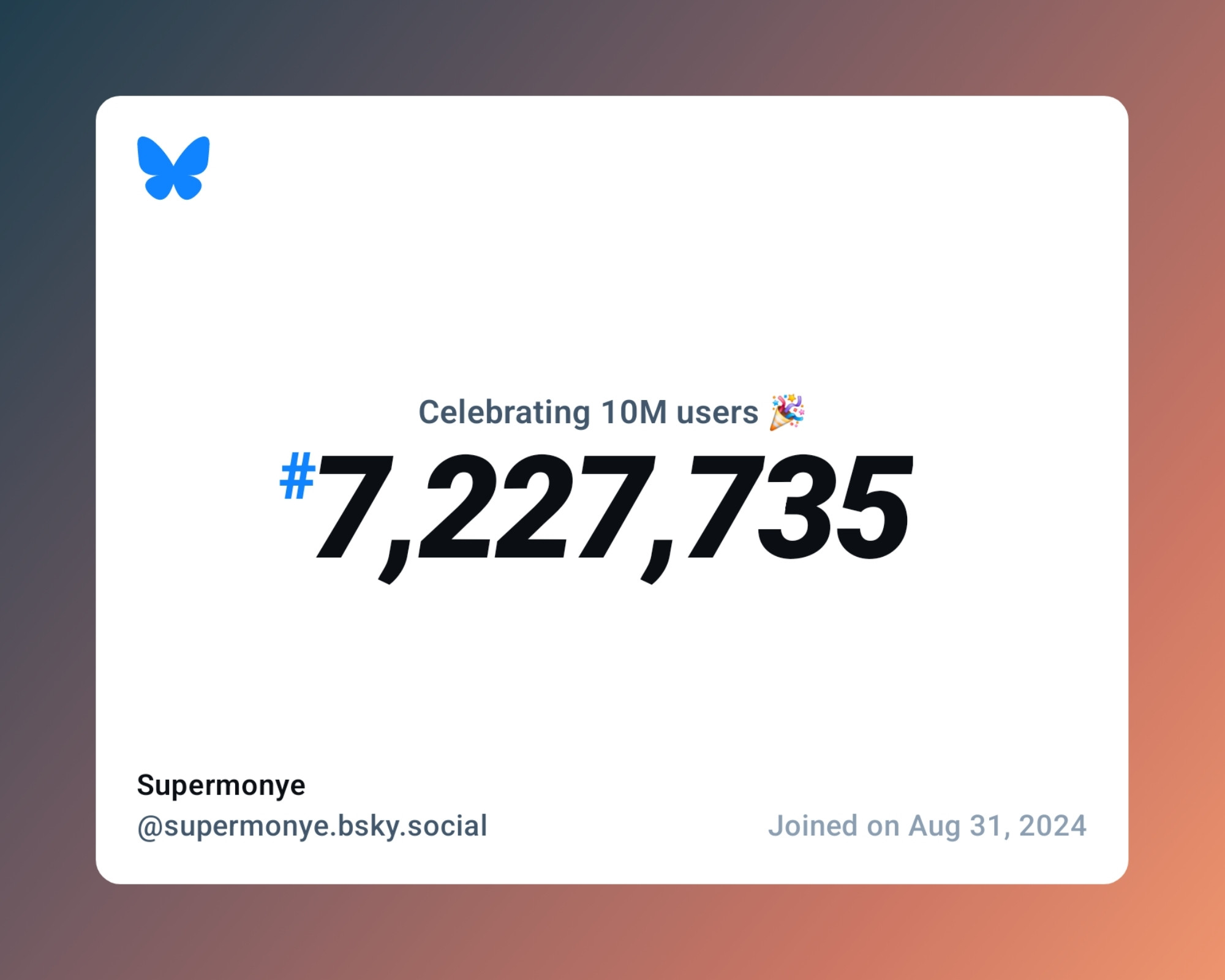 A virtual certificate with text "Celebrating 10M users on Bluesky, #7,227,735, Supermonye ‪@supermonye.bsky.social‬, joined on Aug 31, 2024"