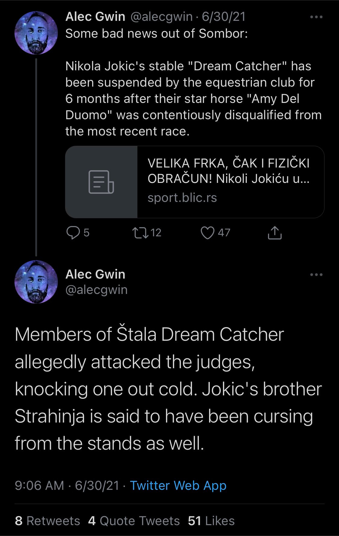 alecgwin tweets Some bad news out of Sombor: 

Nikola Jokic's stable "Dream Catcher" has been suspended by the equestrian club for 6 months after their star horse "Amy Del Duomo" was contentiously disqualified from the most recent race.
Alec Gwin
@alecgwin
Members of Štala Dream Catcher allegedly attacked the judges, knocking one out cold. Jokic's brother Strahinja is said to have been cursing from the stands as well.
9:06 AM · Jun 30, 2021