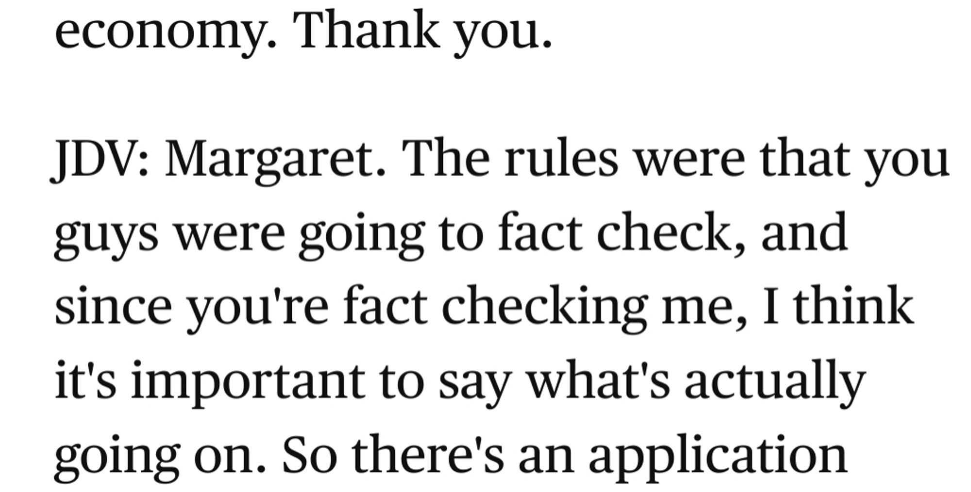 Screenshot of interview transcript extract, which reads:
JDV: Margaret. The rules were that you guys were going to fact check, and since you're fact checking me, I think it's important to say what's actually going on.