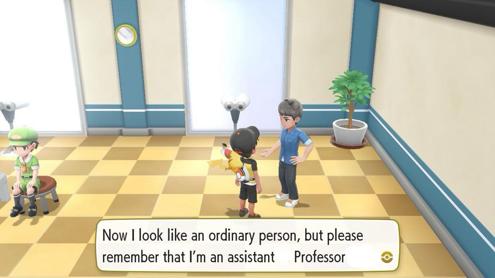 Screenshot from Pokémon Let’s Go Pikachu, depicting the main character talking to a man in a casual outfit. The man’s dialogue is edited to say “Now I look like an ordinary person, but please remember that I’m an assistant [text deleted] Professor [text deleted]”