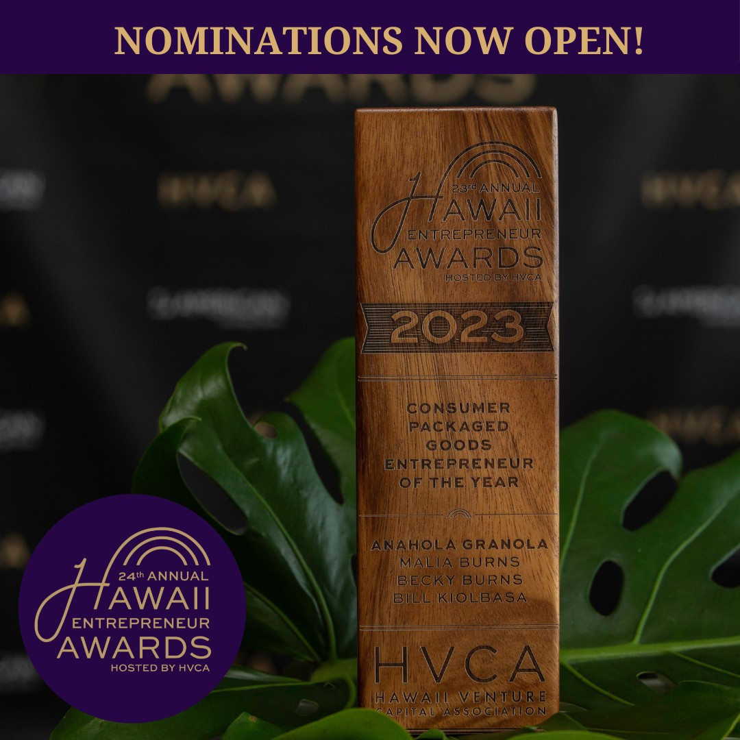 Nominations now open! 24th Annual Hawaii Entrepreneur Awards, hosted by HVCA. Frebruary 29, 2024 at Waialae Country Club. www.hvca.org