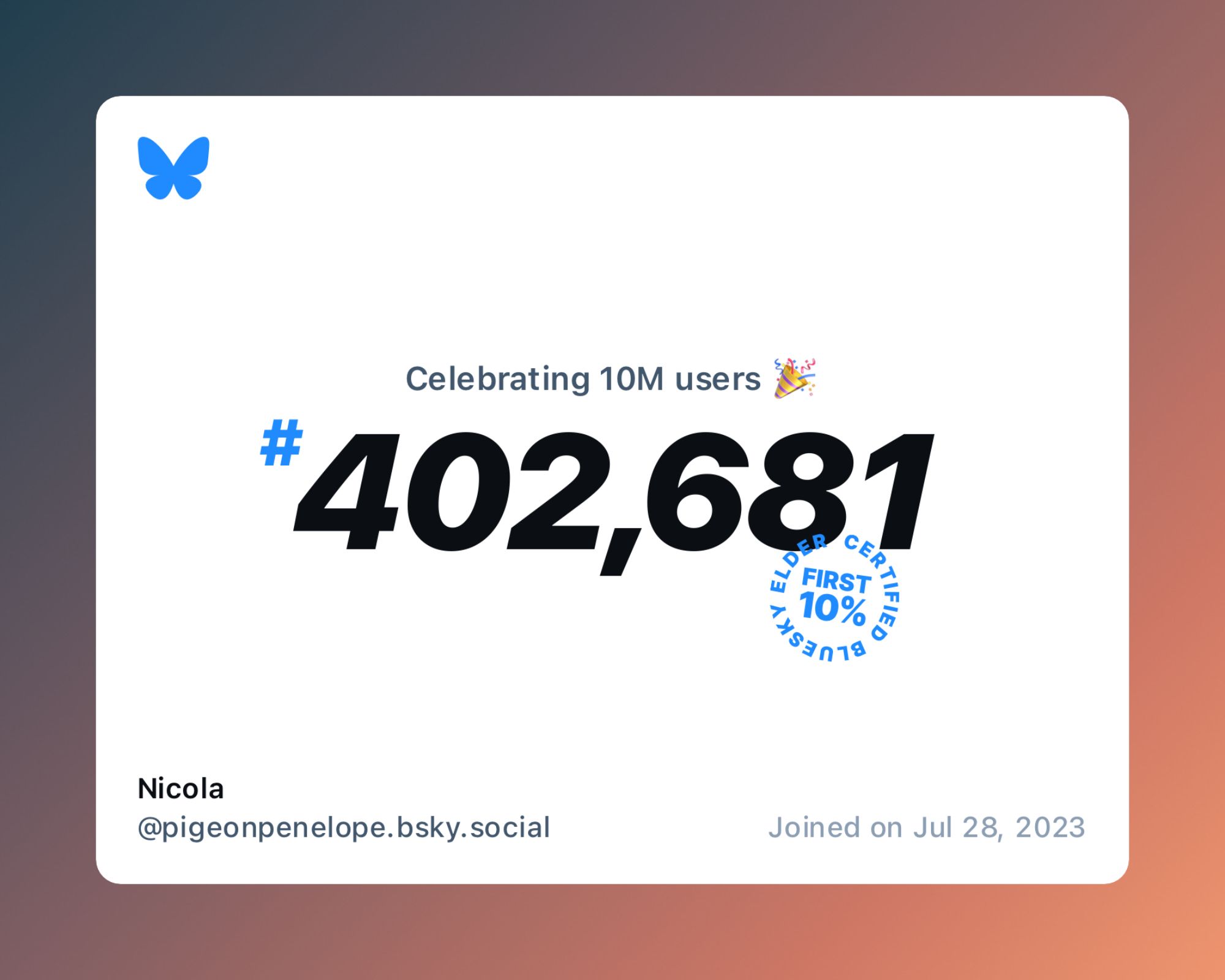 A virtual certificate with text "Celebrating 10M users on Bluesky, #402,681, Nicola ‪@pigeonpenelope.bsky.social‬, joined on Jul 28, 2023"