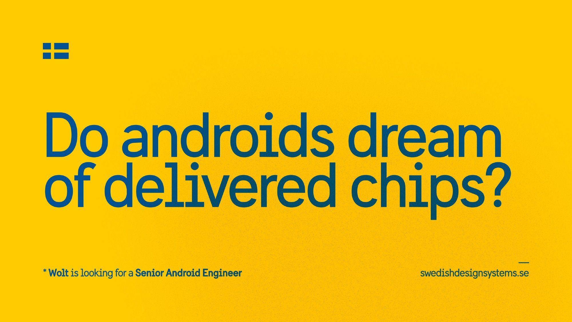 Do androids dream of delivered chips?

Wolt is looking for a Senior Android Engineer