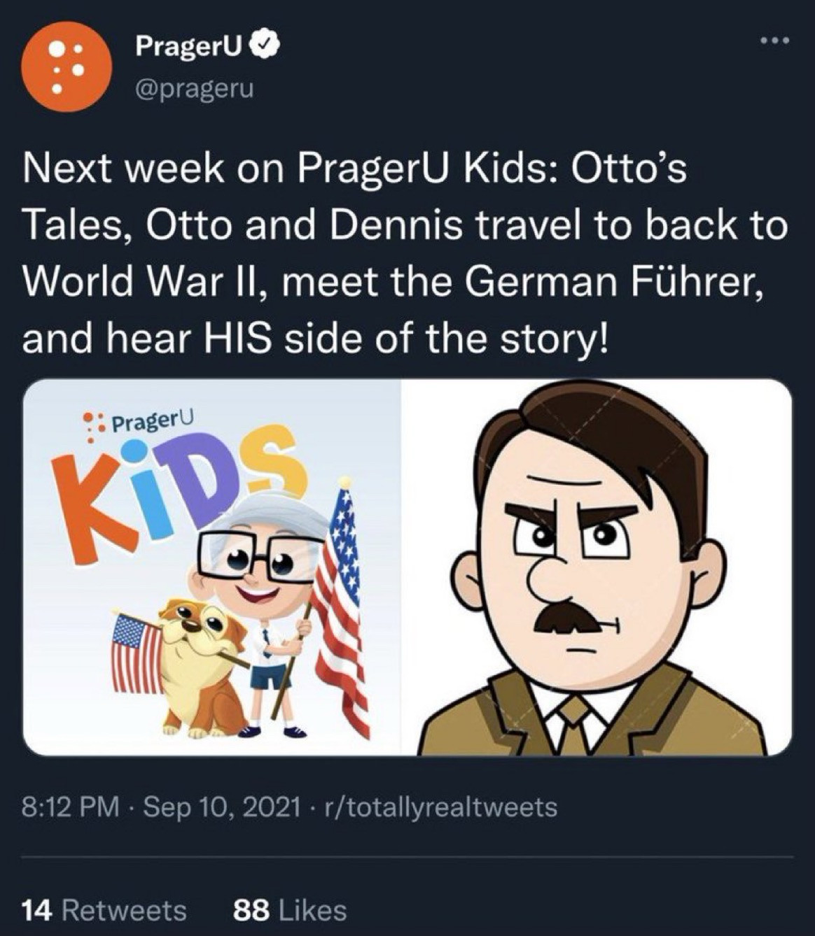 Meme showing cartoon of Hitler saying 
...
Next week on PragerU Kids: Otto's
Tales, Otto and Dennis travel to back to World War II, meet the German Führer, and hear HIS side of the story!