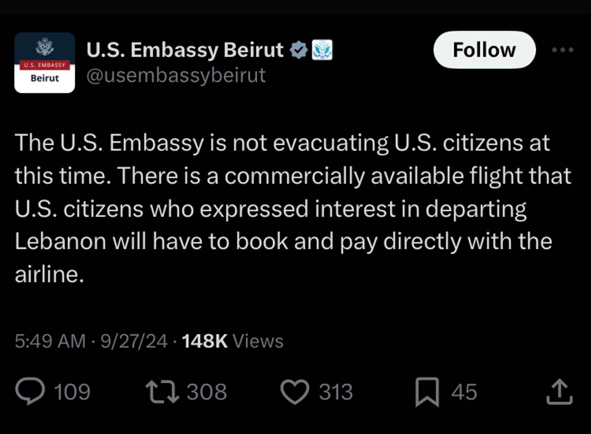 US embassy in Beirut tweet: The U.S. Embassy is not evacuating U.S. citizens at this time. There is a commercially available flight that U.S. citizens who expressed interest in departing Lebanon will have to book and pay directly with the airline.