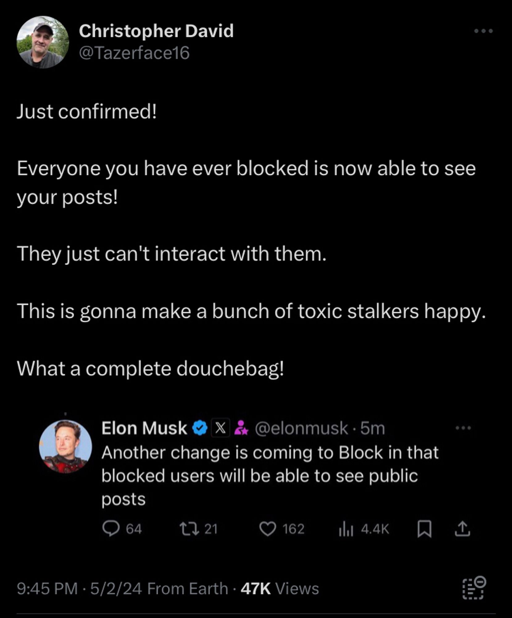 Tazerface16 on twitter Just confirmed! 

Everyone you have ever blocked is now able to see your posts!

They just can't interact with them. 

This is gonna make a bunch of toxic stalkers happy. 

What a complete douchebag!

Quoting Elon: another change is coming to Block in that blocked users will be able to see public posts