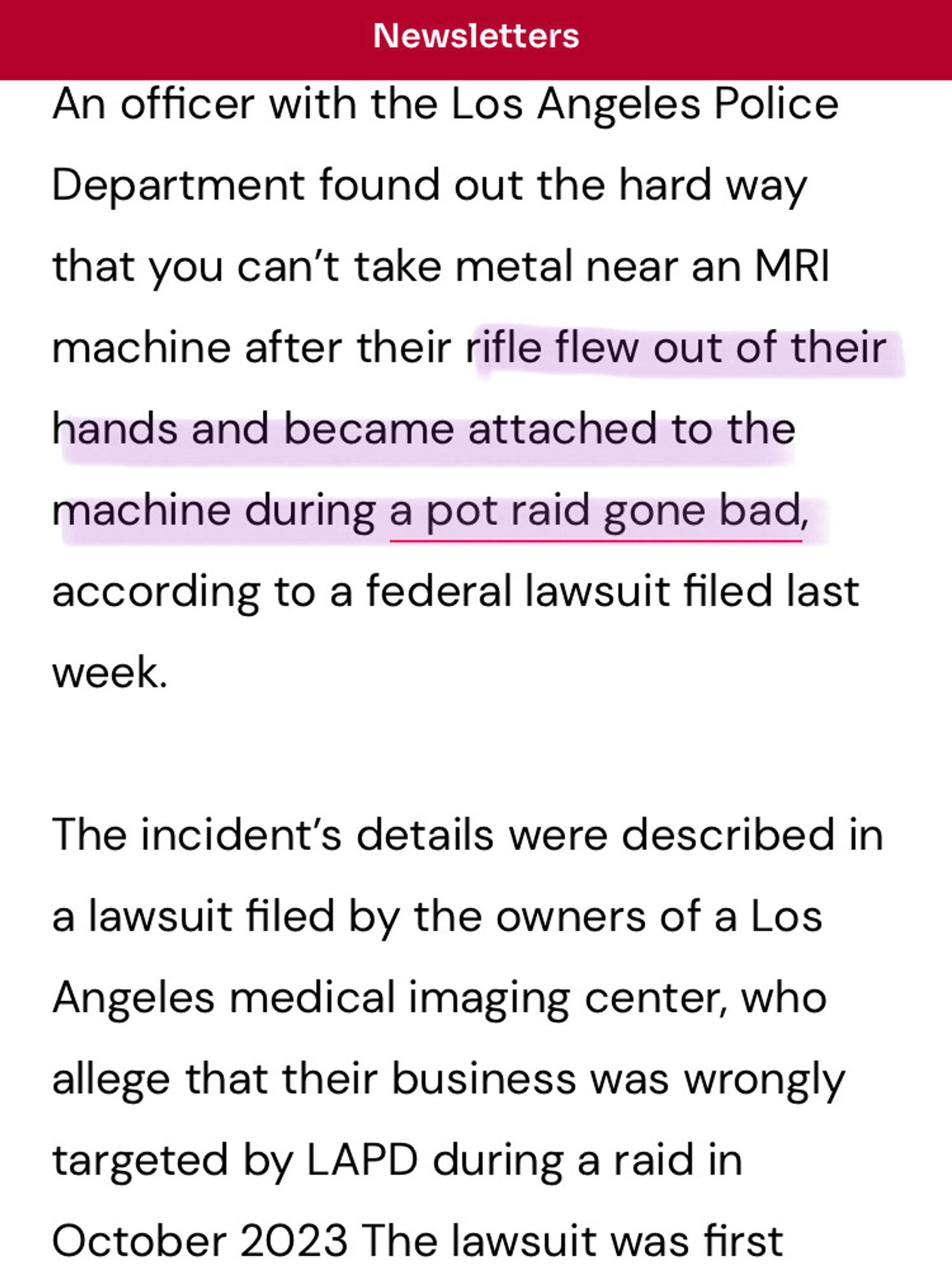 Screenshot from the article An officer with the Los Angeles Police Department found out the hard way that you can’t take metal near an MRI machine after their rifle flew out of their hands and became attached to the machine during a pot raid gone bad, according to a federal lawsuit filed last week.
The incident’s details were described in a lawsuit filed by the owners of a Los Angeles medical imaging center, who allege that their business was wrongly targeted by LAPD during a raid in October 2023