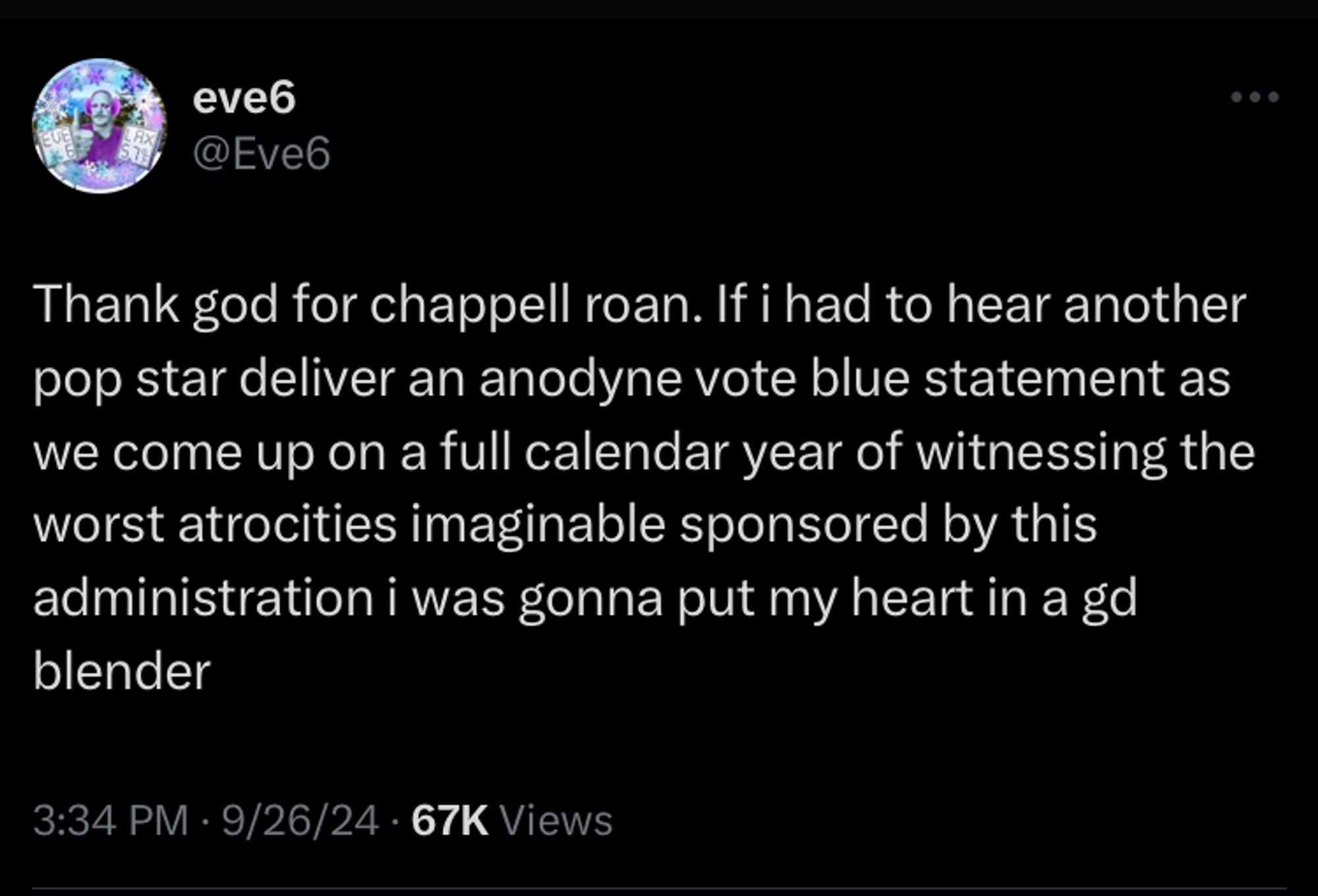 Eve 6 tweet Thank god for chappell roan. If i had to hear another pop star deliver an anodyne vote blue statement as we come up on a full calendar year of witnessing the worst atrocities imaginable sponsored by this administration i was gonna put my heart in a gd blender