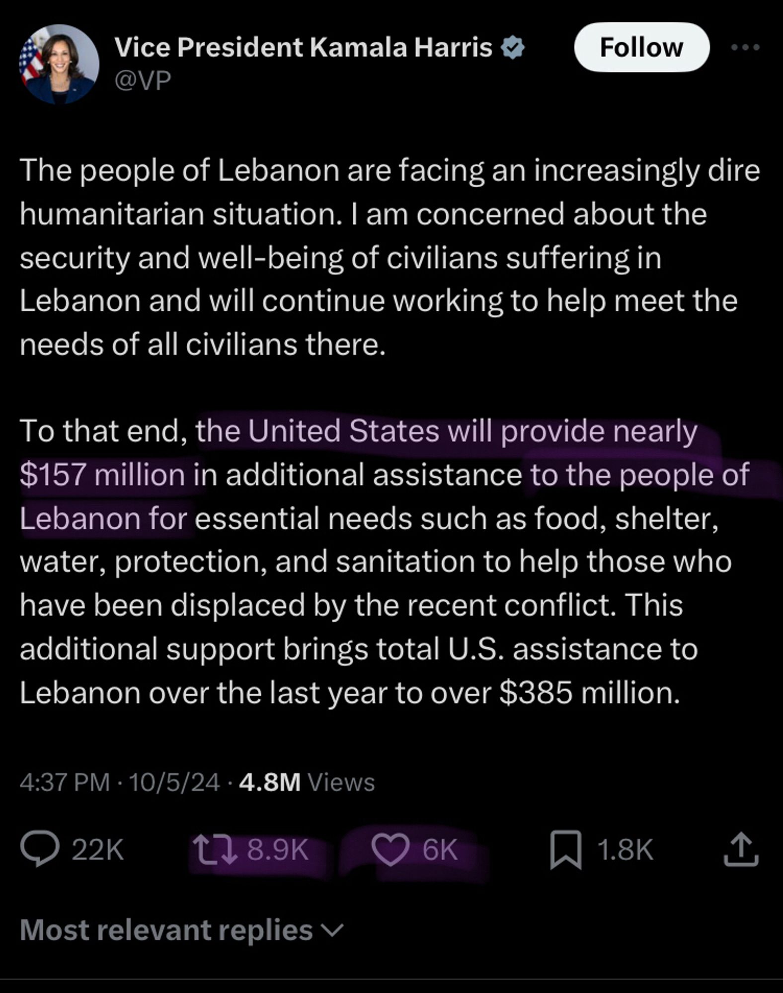 Kamala tweeting The people of Lebanon are facing an increasingly dire humanitarian situation. I am concerned about the security and well-being of civilians suffering in Lebanon and will continue working to help meet the needs of all civilians there.

To that end, the United States will provide nearly $157 million in additional assistance to the people of Lebanon for essential needs such as food, shelter, water, protection, and sanitation to help those who have been displaced by the recent conflict. This additional support brings total U.S. assistance to Lebanon over the last year to over $385 million.