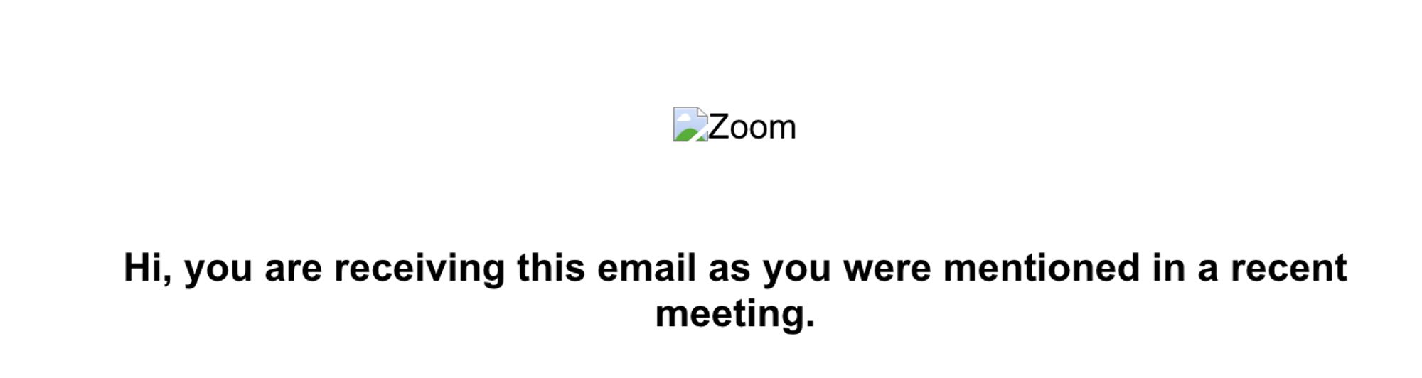 Email from Zoom that says "Hi, you are receiving this email as you were mentioned in a recent meeting."