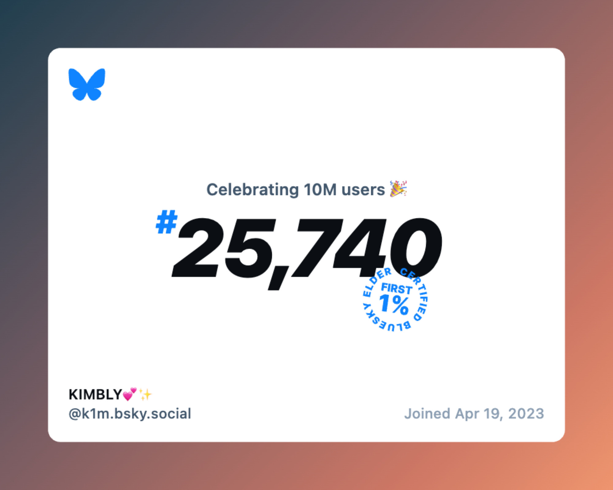 a pized posession pop up form bluesky 

"celebrating 10musers"
#25,750 

joined apr 19, 2023
KIMBLY @kim.bsky.social 

Stamp of approval of being the first 1% certified bluesky elder