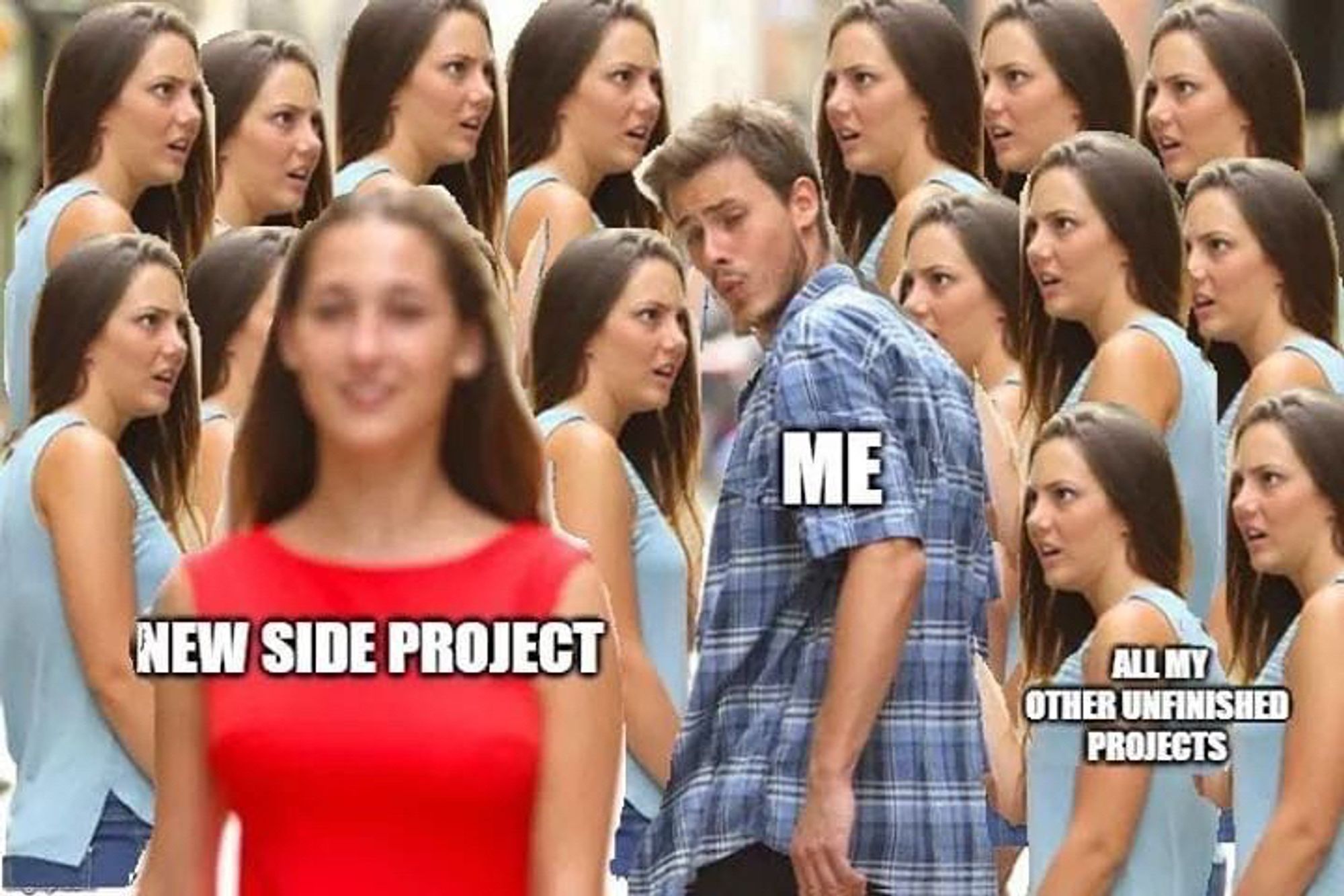 Meme with guy looking at a passing girl and a jealous girlfriend, but the passing girl is labelled "new side projects" and there are like 15 copies of the girlfriend labelled "all my other unfinished projects"