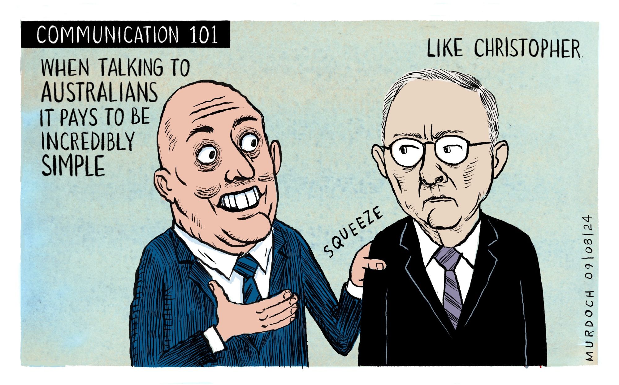 Cartoon title: Communication 101. Intro says, “When talking to Australians it pays to be incredibly simple” (direct quote from PM Luxon) . Picture shows NZ PM Christopher Luxon grinning and squeezing the shoulder of an unsmiling Australian PM Anthony Albanese. Top right: “Like Christopher”