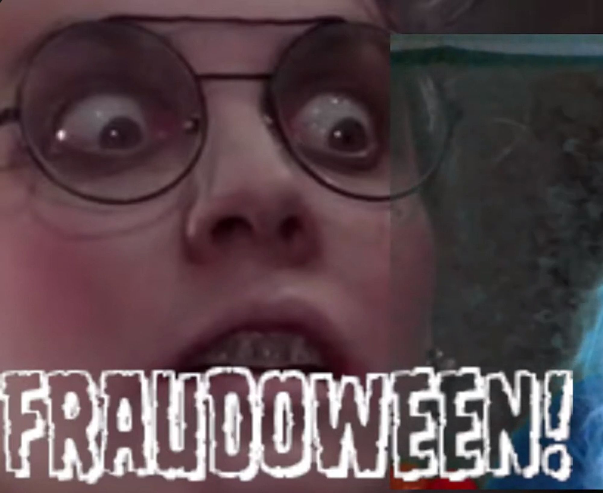 "FRAUDOWEEN!" in a spooky horror font, with the shocked expression of Creedence Leonore Gielgud, villain of the film Troll 2, looming behind it