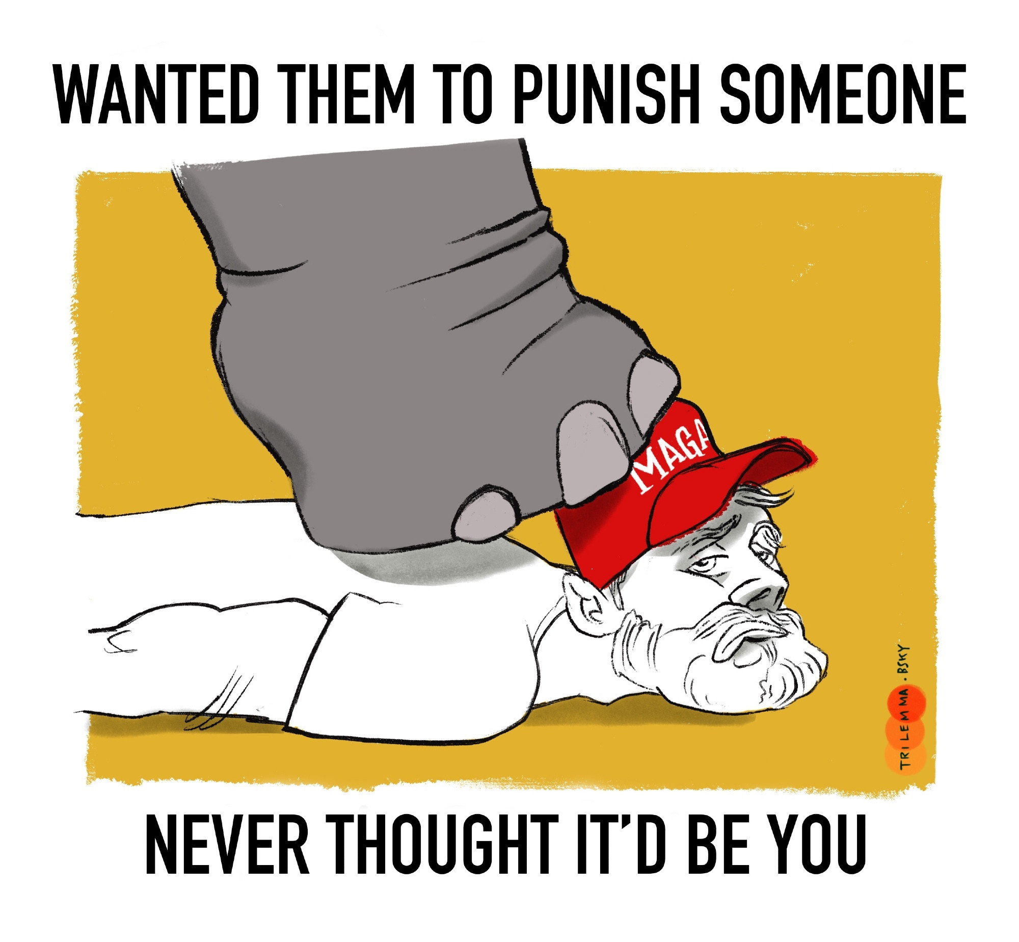 Maga man pinned to the ground by a huge elephant foot.
"Wanted them to punish someone. Never thought it'd be you"