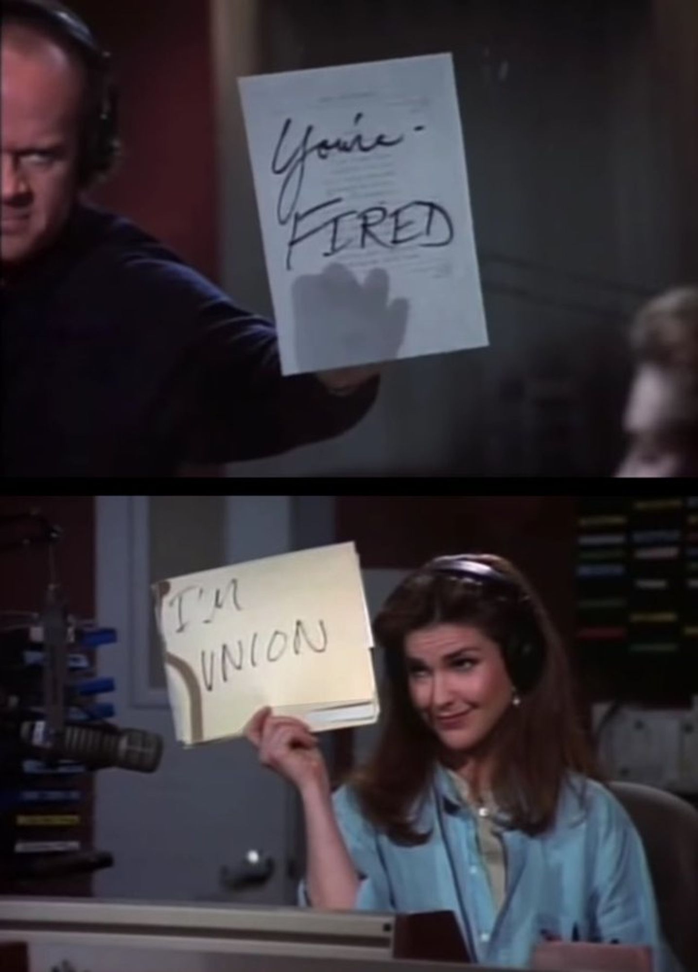 2 shots from tv show Frasier. One shows Frasier holding a sign, "You're Fired." The other shows the producer of his radio show, Roz, holding a sign that says, "I'm union".