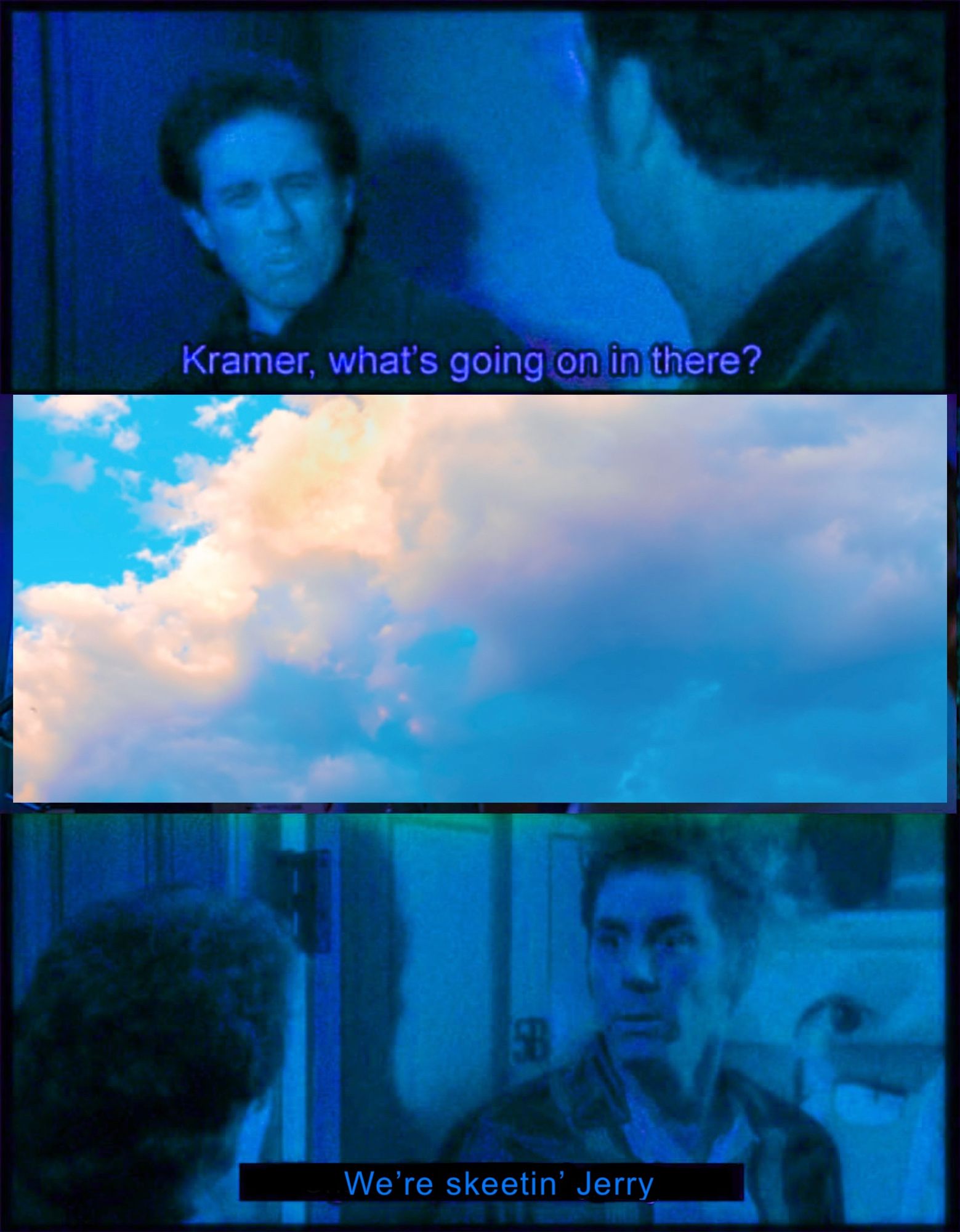 Jerry and Kramer meme

Jerry: Kramer what’s going on in there?

Blue Sky logo

Kramer: We’re skeetin Jerry