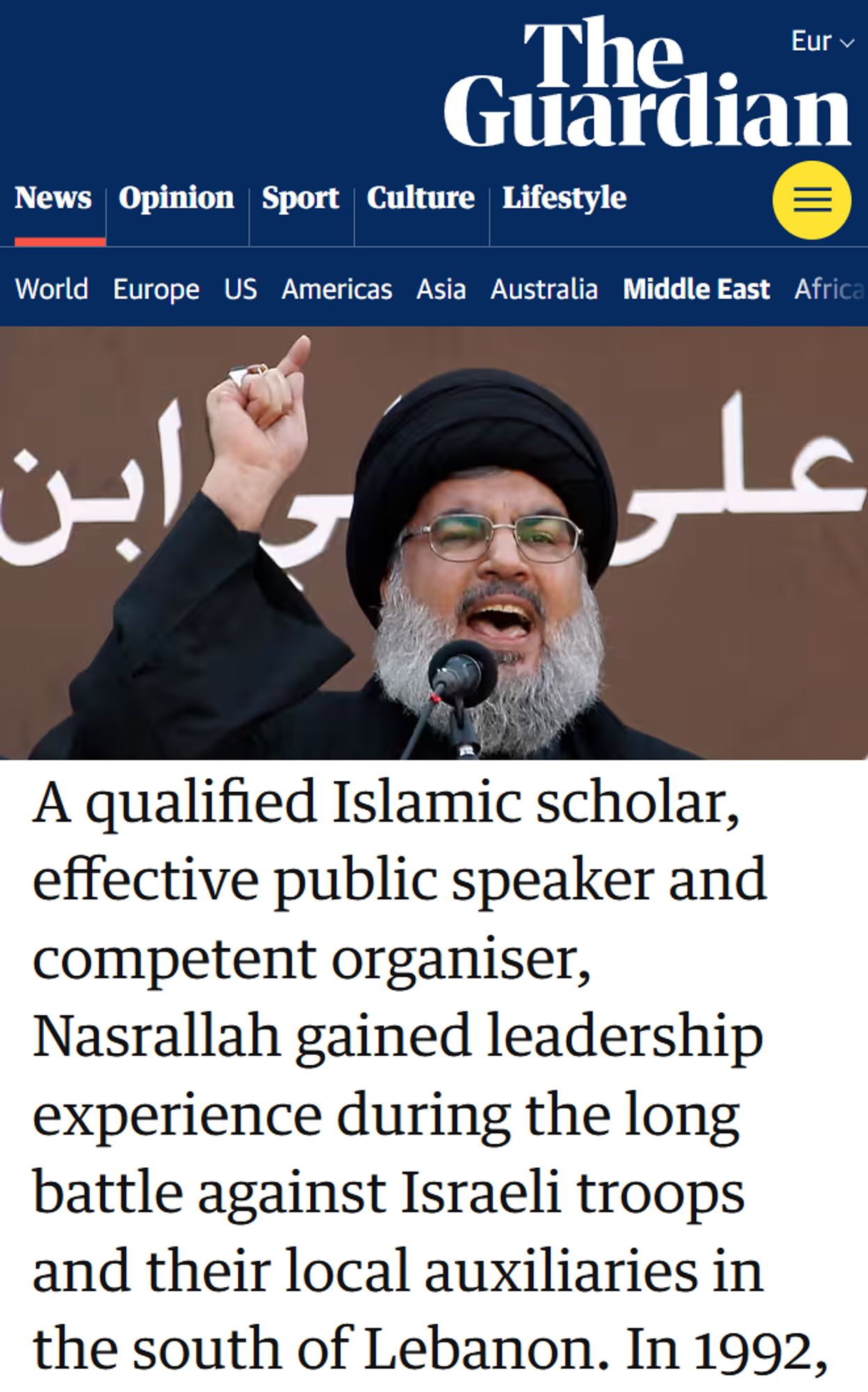 The Guardian-Profil über Nasrallah: 'A qualified Islamic scholar, effective public speaker and competent organiser, Nasrallah gained leadership experience during the long battle against Israeli troops and their local auxiliaries in the south of Lebanon.'