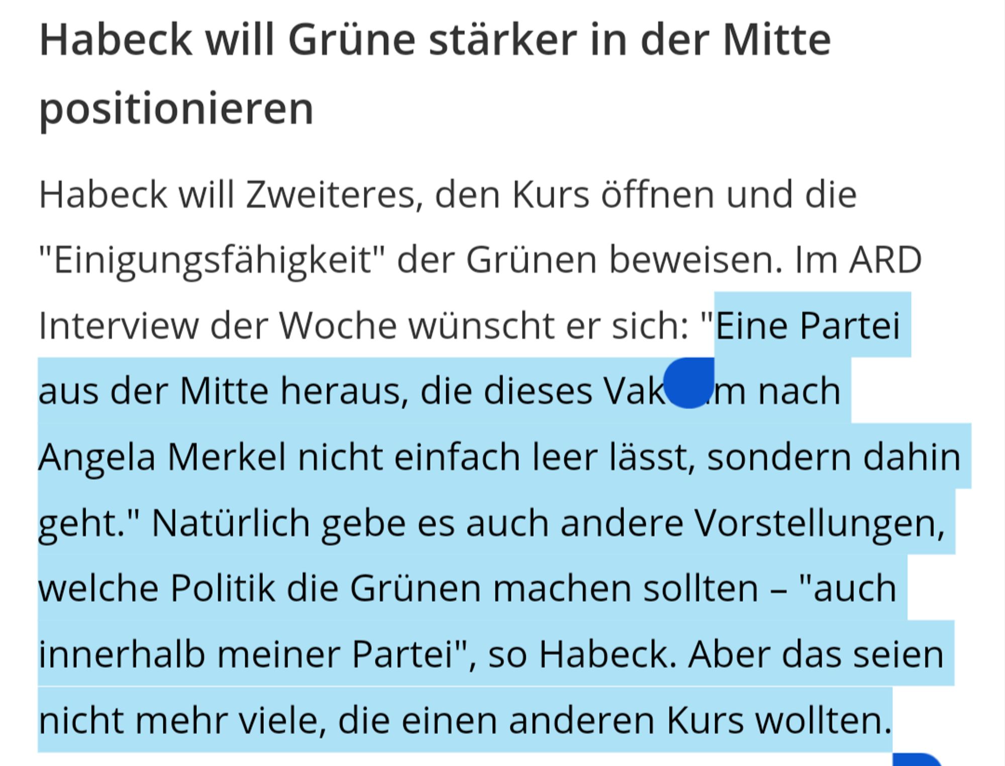 Habeck will Grüne stärker in der Mitte positionieren
Habeck will Zweiteres, den Kurs öffnen und die "Einigungsfähigkeit" der Grünen beweisen. Im ARD Interview der Woche wünscht er sich: "Eine Partei aus der Mitte heraus, die dieses Vakuum nach Angela Merkel nicht einfach leer lässt, sondern dahin geht." Natürlich gebe es auch andere Vorstellungen, welche Politik die Grünen machen sollten – "auch innerhalb meiner Partei", so Habeck. Aber das seien nicht mehr viele, die einen anderen Kurs wollten.