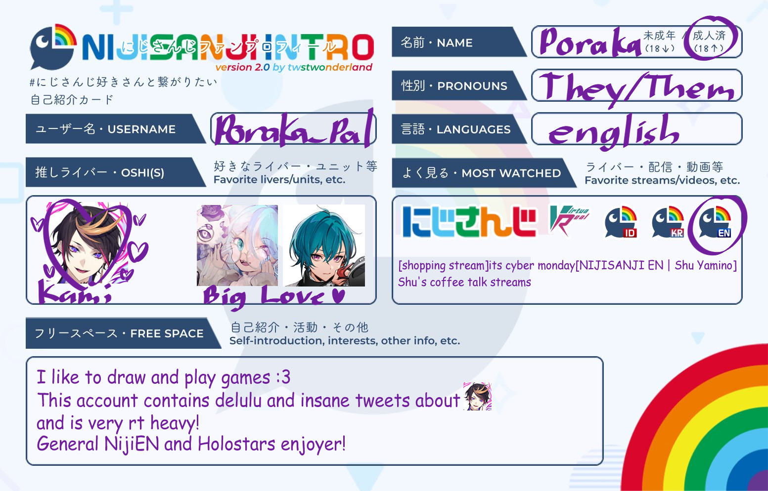 nijisanji intro 
by twstwonderland

username poraka_pal

name poraka

pronouns they/them

language english

kami oshi shu yamino

other oshis elira pendora ryushen

I like to draw and play games :3
This account contains deulu and insane tweets about shu and is very rt heavy!
General Nijien and Holostars enjoyer!
