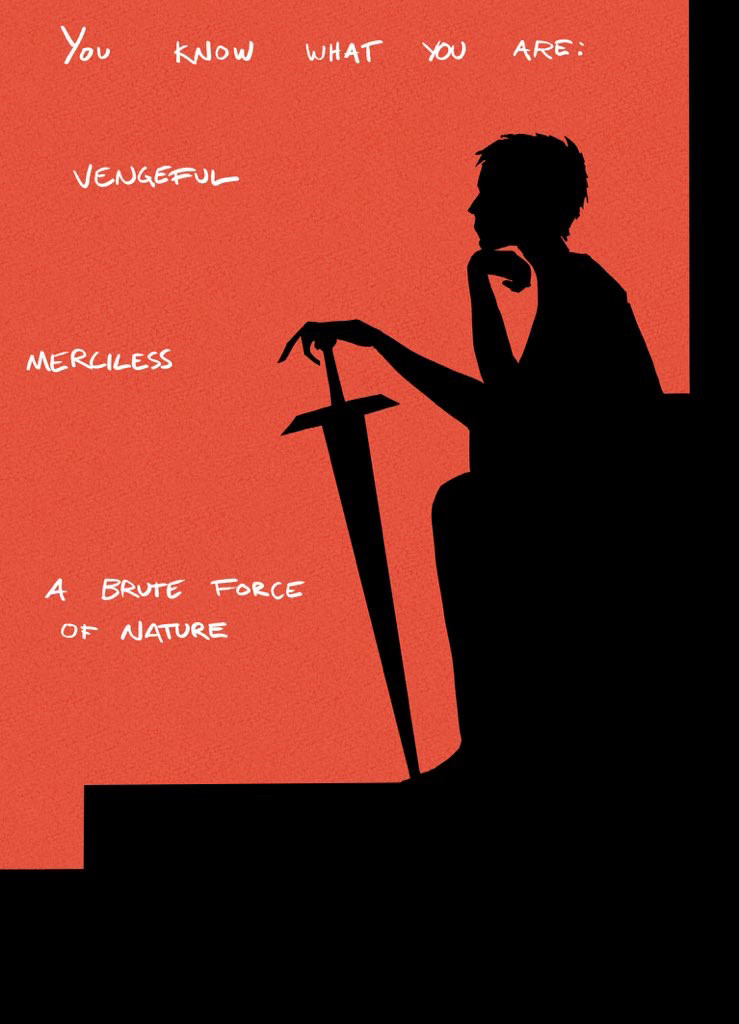 Page 3: Black silhouette on a red background of woman with cropped hair sitting on a throne, leaning forward and holding a sword. Text: “ you know what you are: vengeful
Merciless
A brute force of nature”