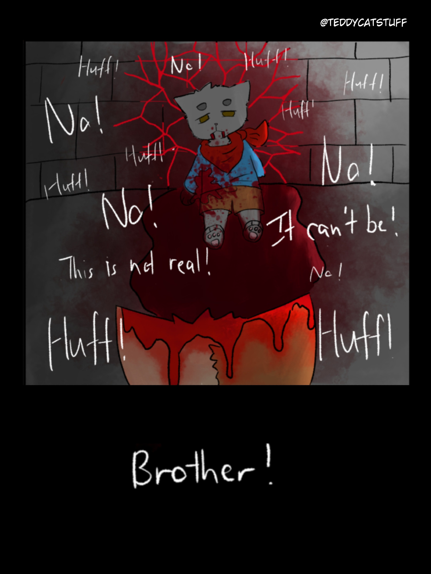 "No! No! It can't be! Huff! This is not real! Huff! Huff! Huff! Brother!" shouted Hachi as he saw his brother Sora lying on the wall looking lifeless while a blood pool soak around him.